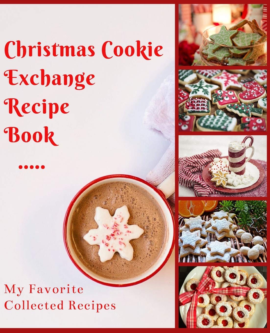 Christmas Cookie Exchange Recipe Jounal: My Favorite Collected Recipes