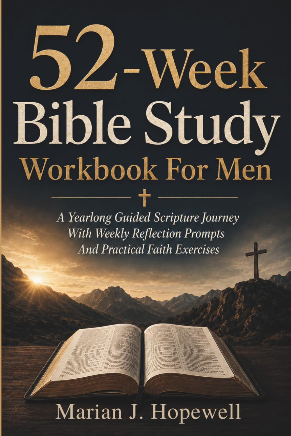52-Week Bible Study Workbook for Men: A Yearlong Guided Scripture Journey With Weekly Reflection Prompts and Practical Faith Exercises