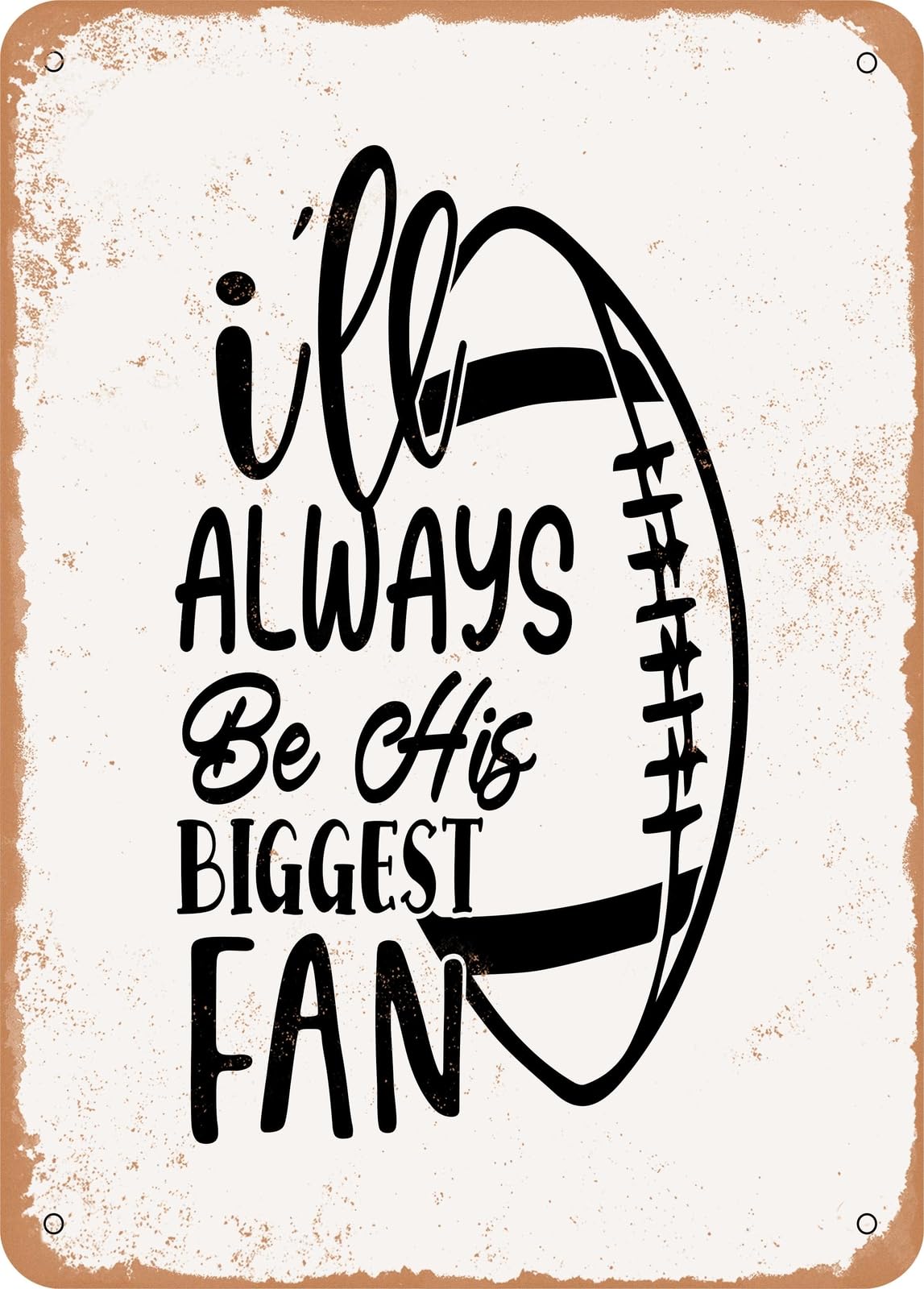 Miaomansenstore Metal Sign - I'll Always Be His Biggest Fan - Vintage Rusty Look Home Decor