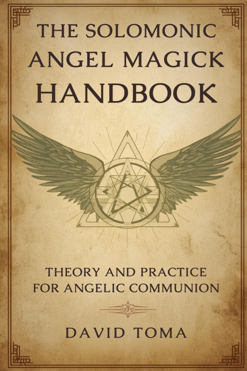 The Solomonic Angel Magick Handbook: Theory and Practice for Angelic Communion