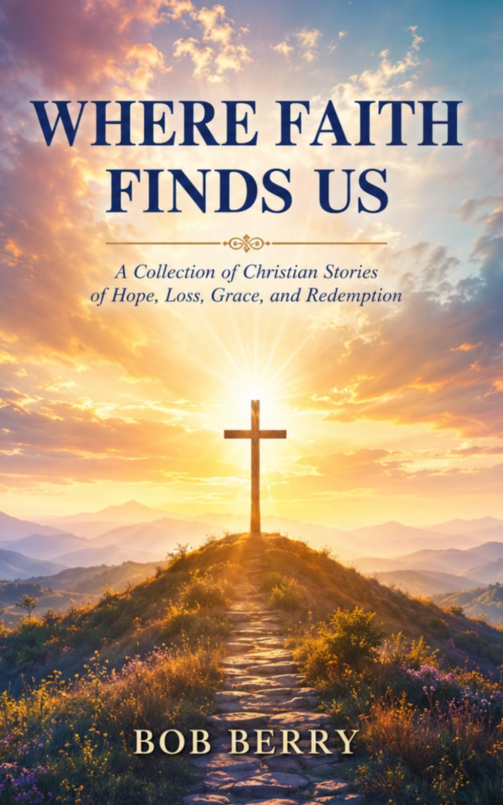 Where Faith Finds Us: Stories of Faith, Loss, Hope, and God’s Light in Life’s Darkest Moments