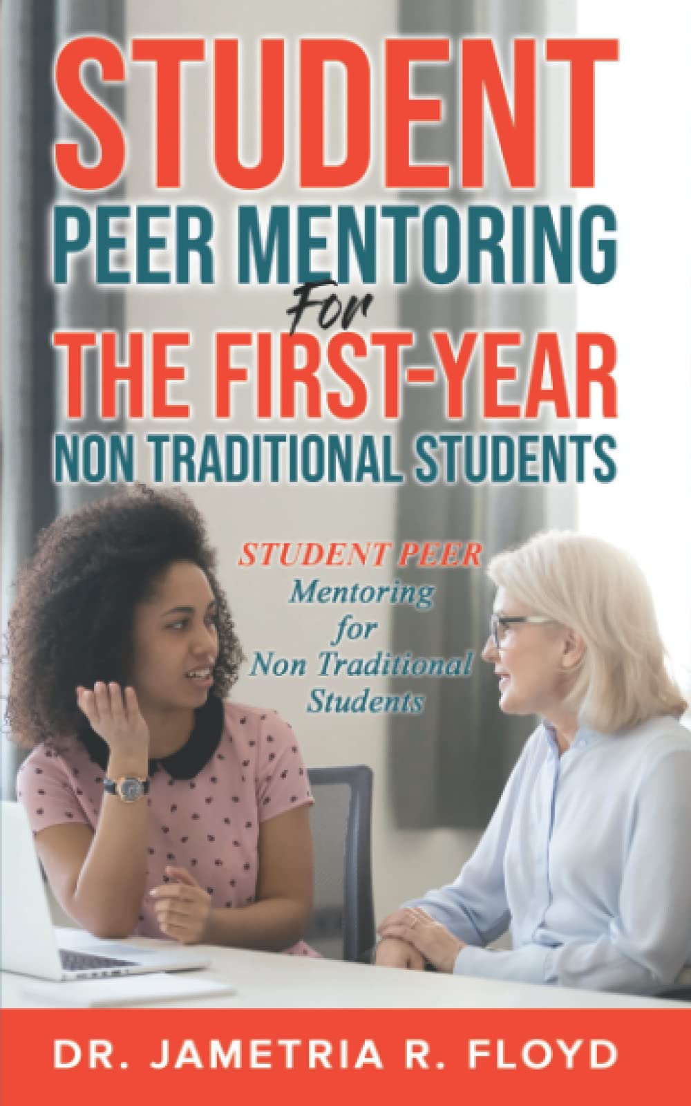 Student Peer Mentoring for the First-Year Non Traditional Students: STUDENT PEER Mentoring for Non Traditional Students