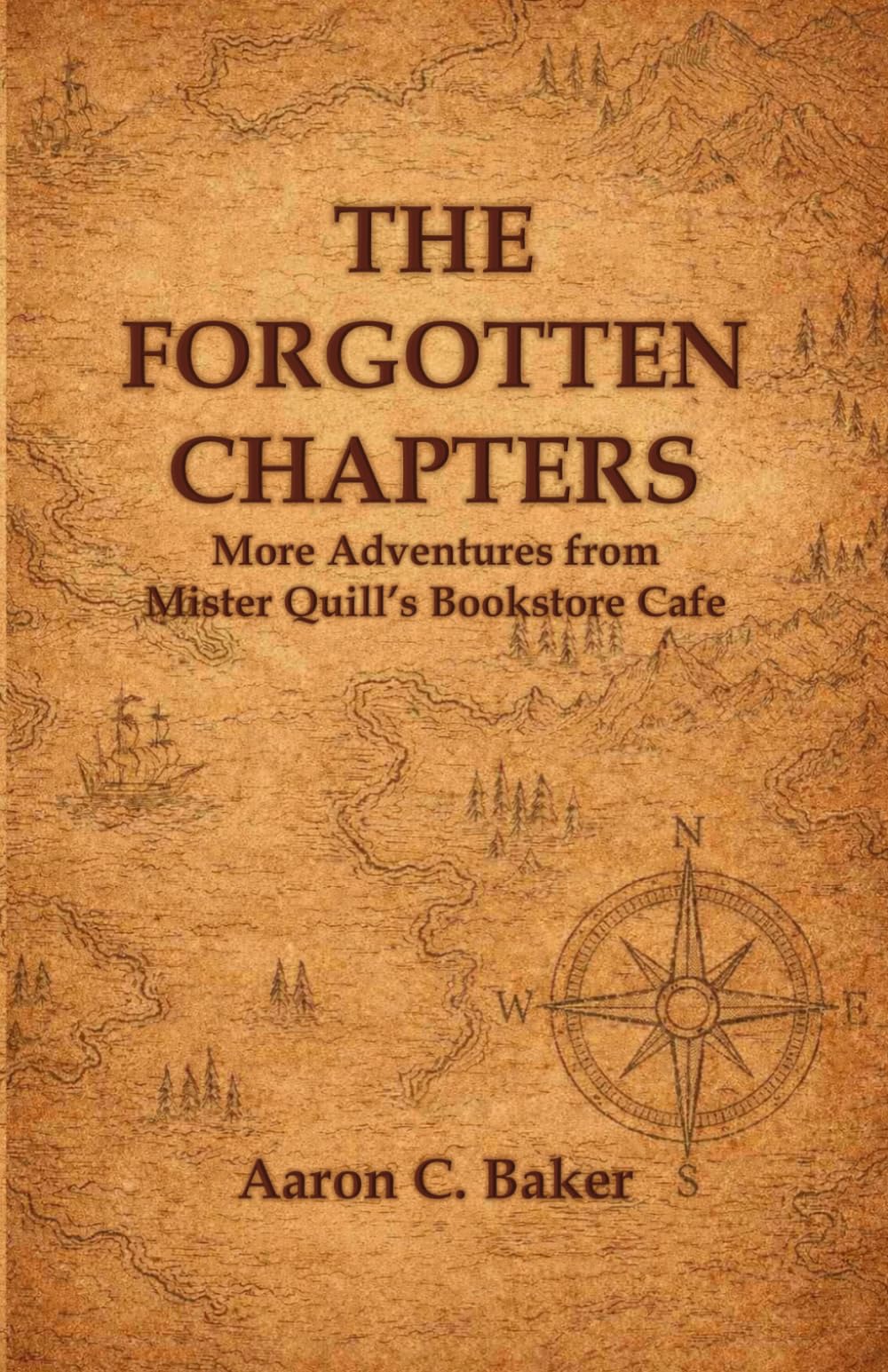 The Forgotten Chapters: Book 2 - 25 Short Stories Novel in Stories - More Adventures from Mister Quill's Bookstore Cafe