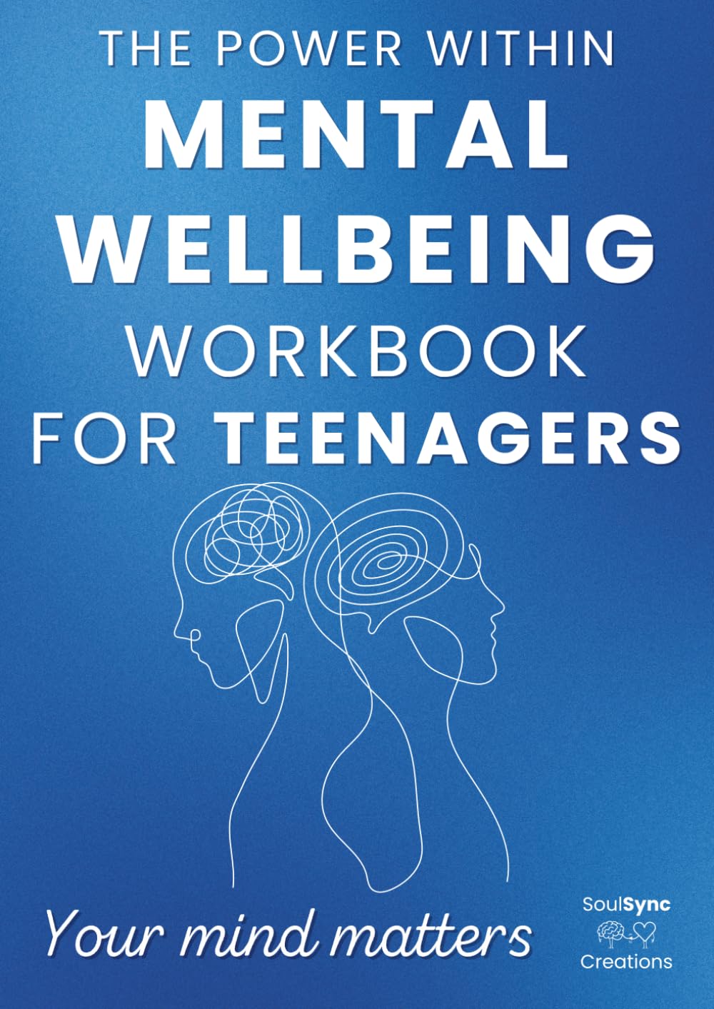 The Power Within: A Teen's Guide to Emotional Strength, Confidence & Mental Wellness: A Therapist-Designed Workbook to Help Teens Overcome Anxiety, ... with Proven Techniques and Tools for Life