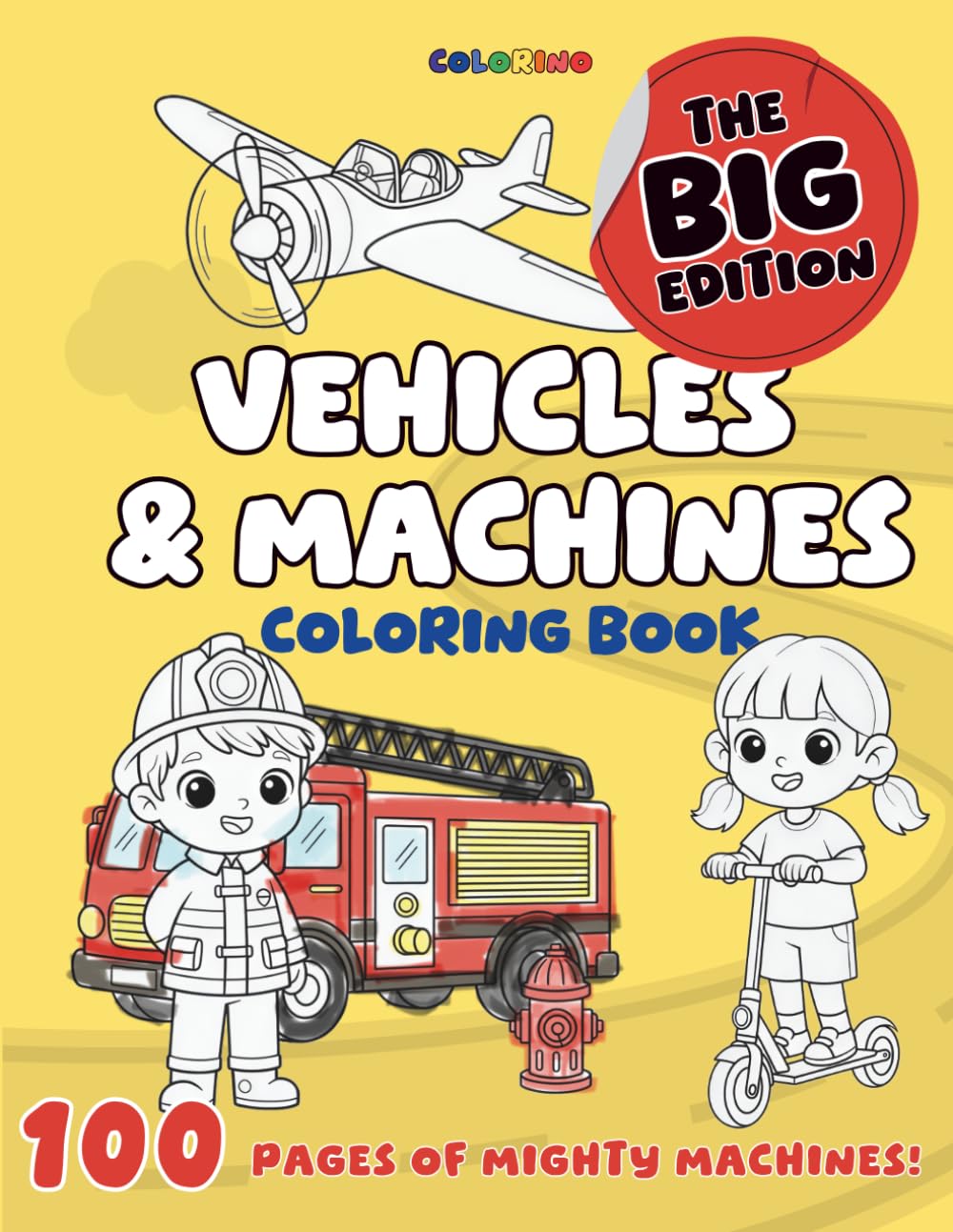 Vehicles & Machines Coloring Book for Kids - Big Edition: 100 Fun and Easy Vehicles & Machines Coloring Pages of Cars, Trucks, Diggers, Tractors, ... More, by Colorino (Colorino Coloring Book)