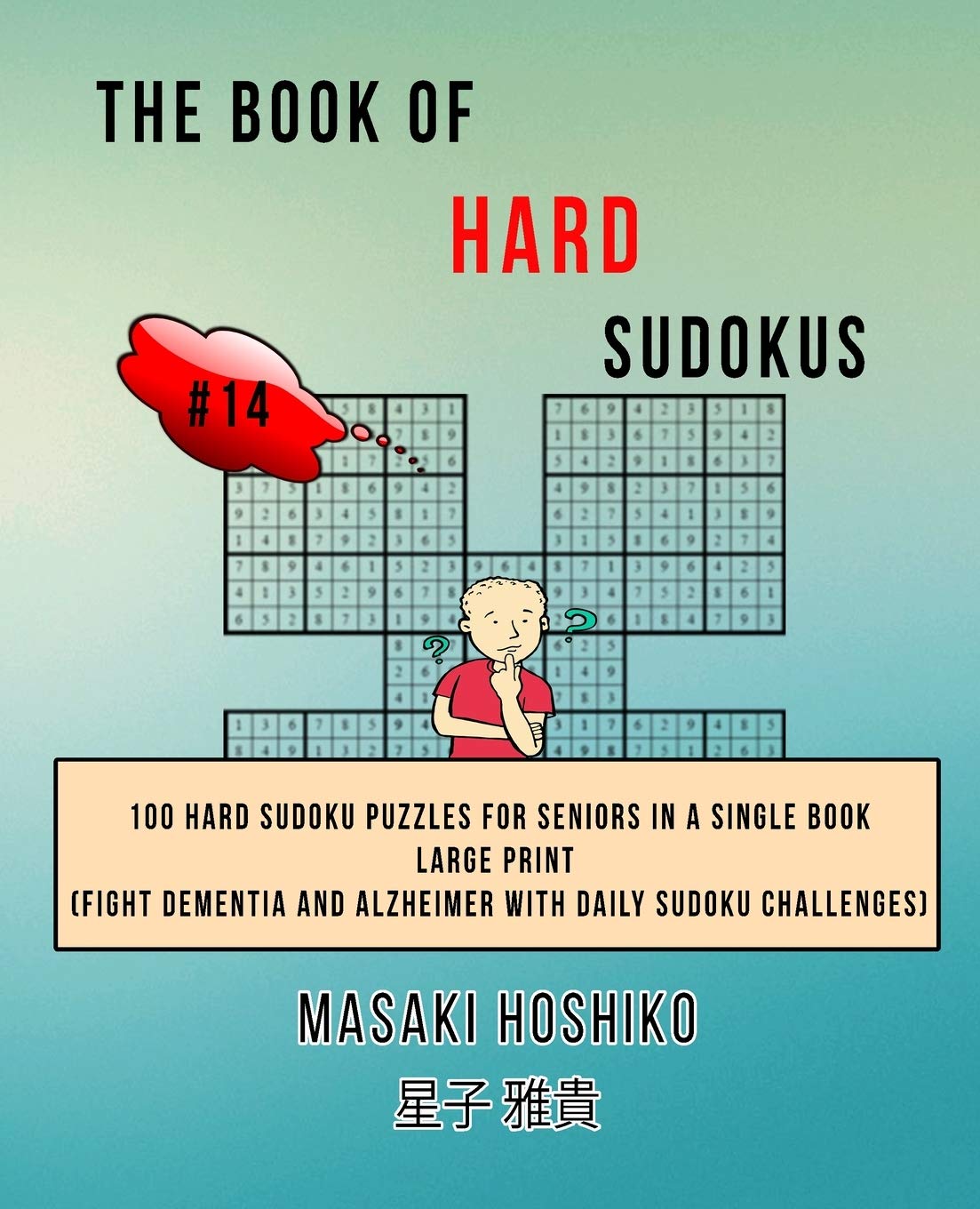 The Book Of Hard Sudokus #14: 100 Hard Sudoku Puzzles For Seniors In A Single Book--Large Print (Fight Dementia And Alzheimer With Daily Sudoku Challenges)