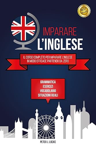 IMPARARE L'INGLESE: Il Corso Completo per Imparare l’Inglese in modo
