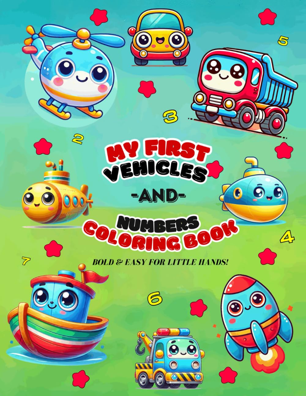 My First Vehicles and Numbers Coloring Book: Bold and Easy Kids Coloring Book for Little Hands featuring Vehicles and Numbers