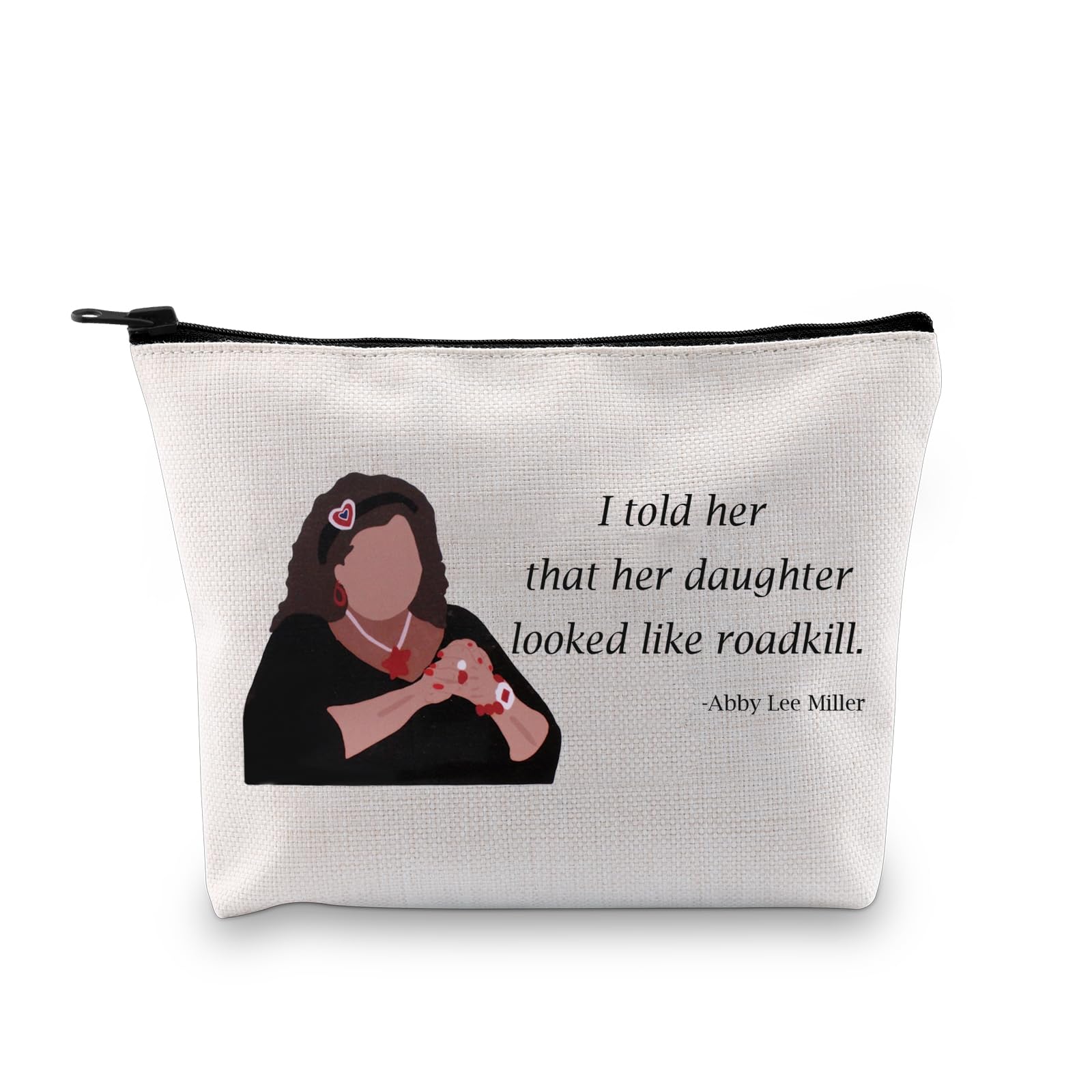 JTOUK TV Show Inspired I Told Her That Her Daughter Looked Like Roadkill Miller Fans Gift Makeup Bag (Like Roadkill Bag EU)