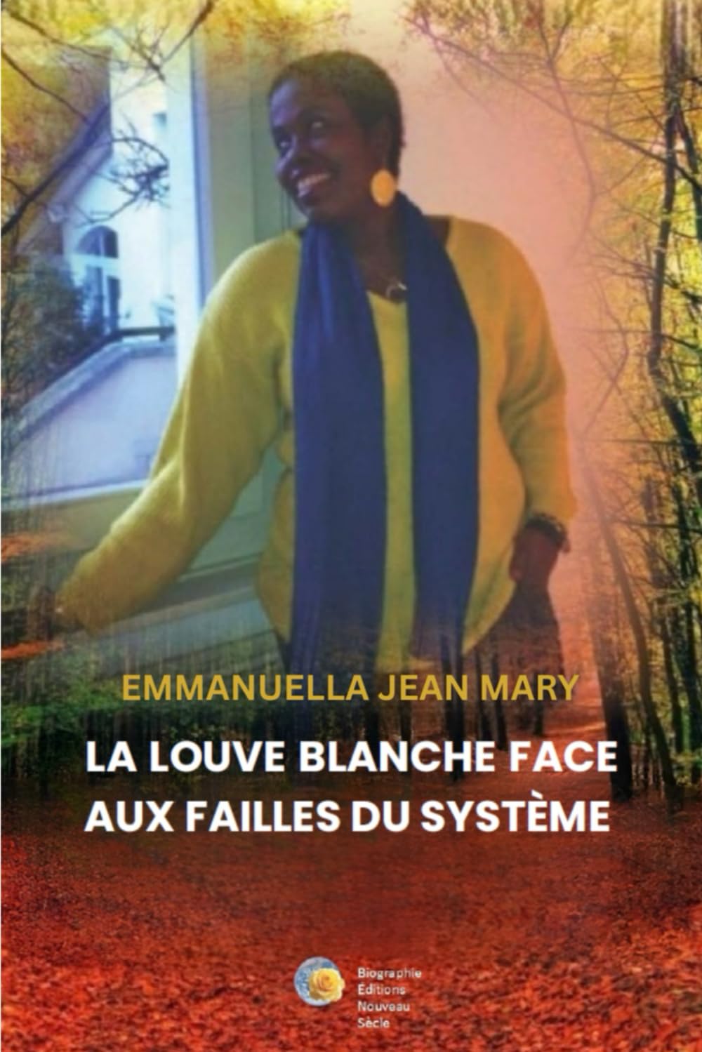 LA LOUVE BLANCHE FACE AUX FAILLES DU SYSTÈME: Une vie traversée par la foi, le cancer du sein et la résilience