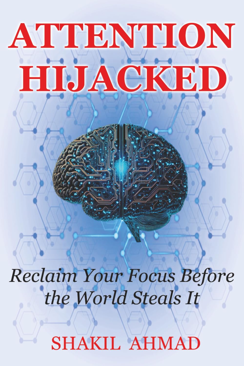 ATTENTION HIJACKED: Reclaim Your Focus Before the World Steals It