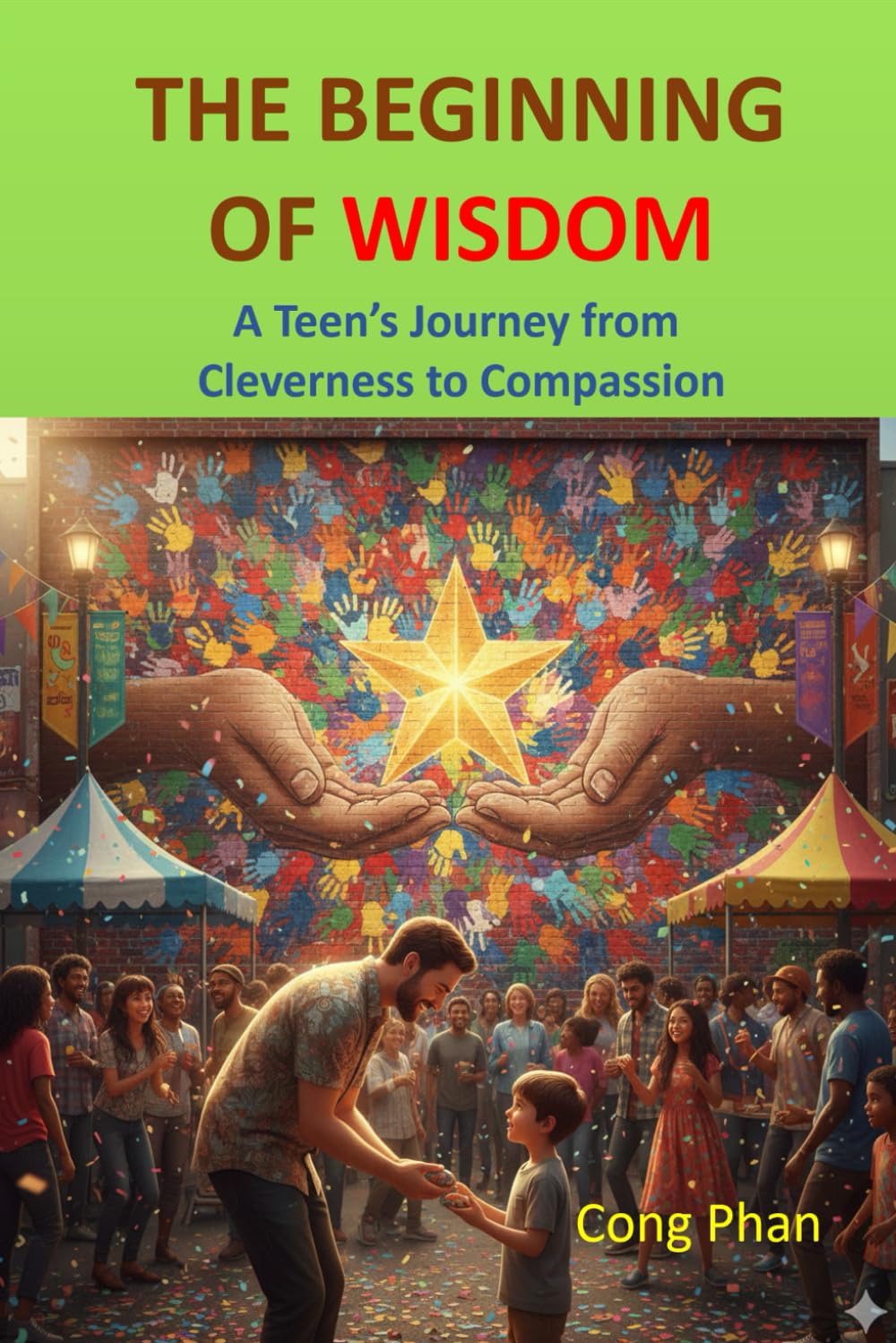 THE BEGINNING OF WISDOM: A Teen’s Journey from Cleverness to Compassion (#YA Inspiration #YA Motivation #SelfHelp #YA Fiction #From Arrogance to Empathy)