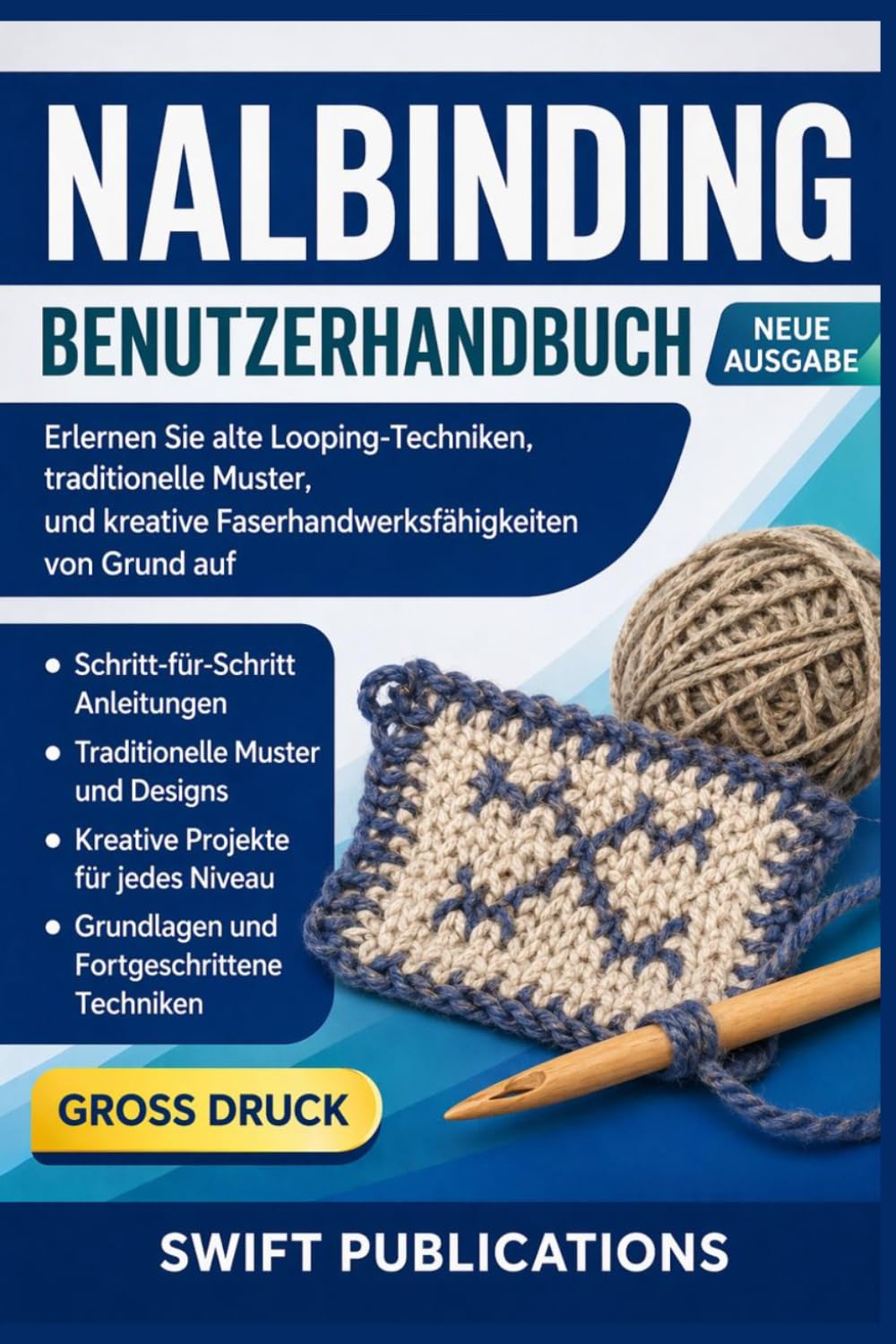 Nalbinding Benutzerhandbuch: Erlernen Sie alte Looping-Techniken, traditionelle Muster, und kreative Faserhandwerksfähigkeiten von Grund auf