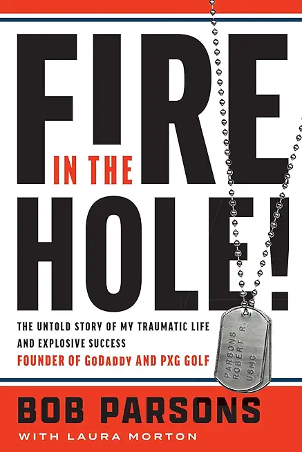Fire in the Hole!: The Untold Story of My Tra...