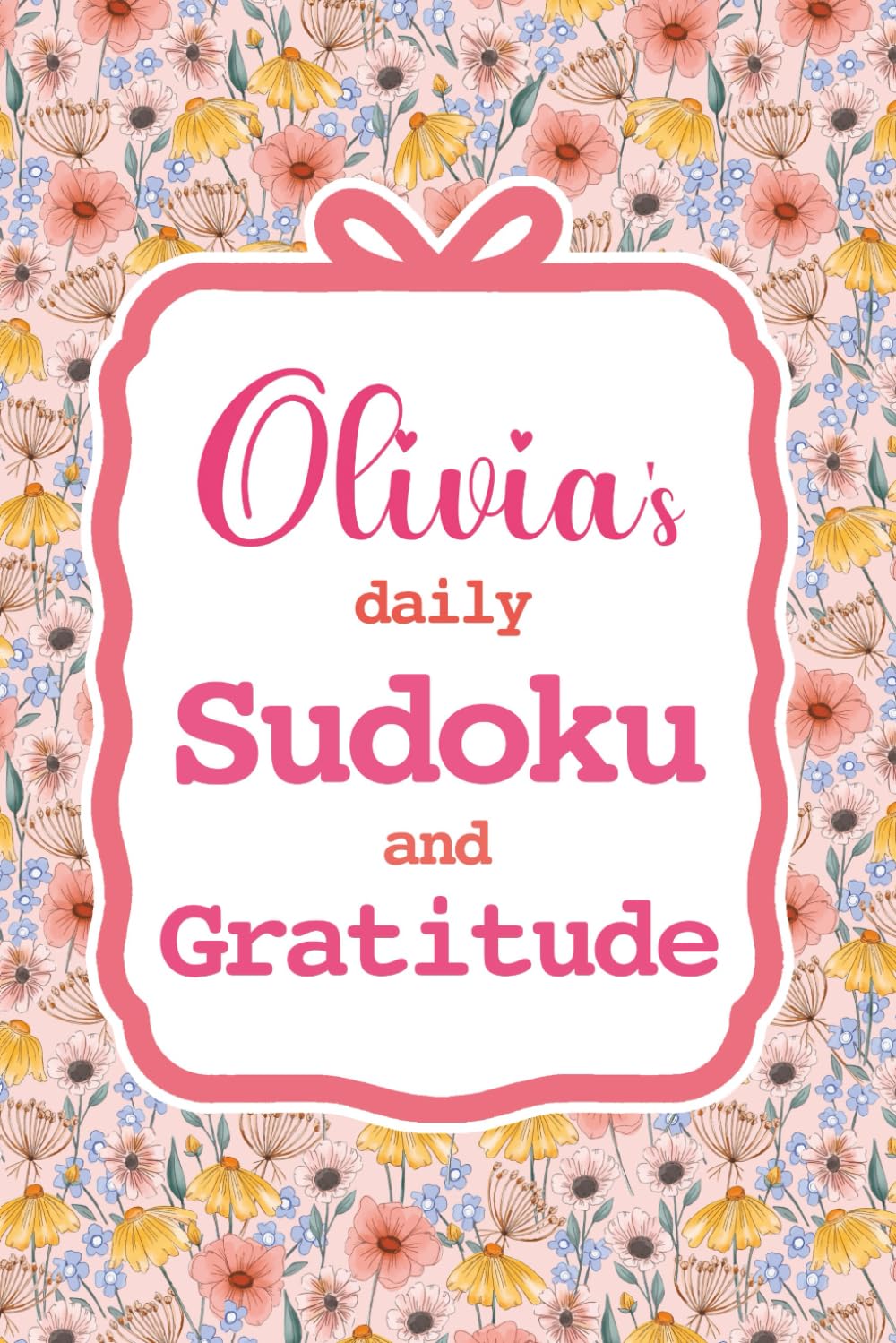 Olivia's Daily Sudoku & Gratitude Journal: 365 Days of Puzzles & Mindfulness Reflection