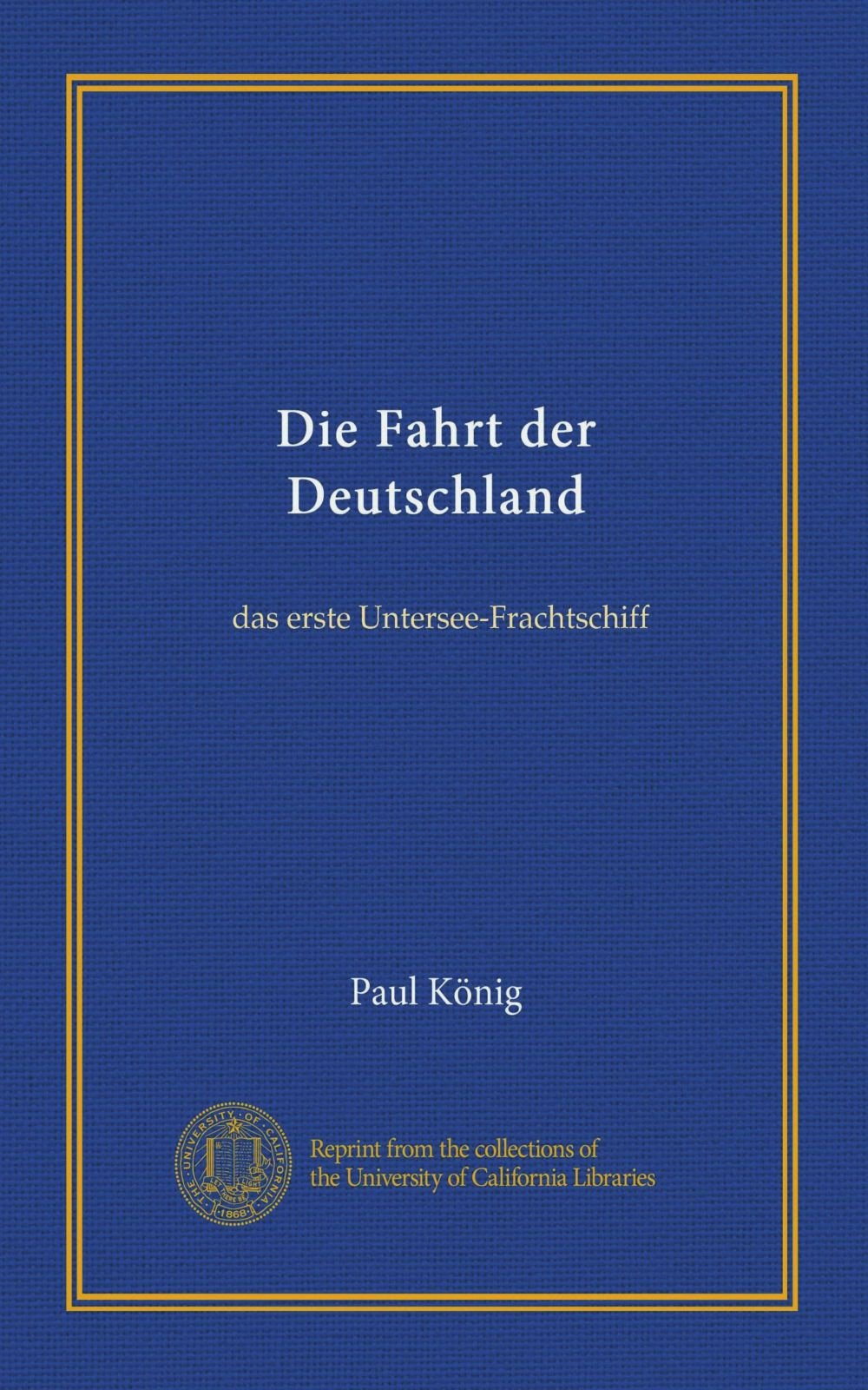 Die Fahrt der Deutschland: das erste Untersee-Frachtschiff (German Edition)