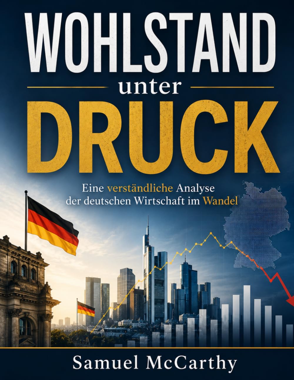 Wohlstand unter Druck: Eine verständliche Analyse der deutschen Wirtschaft im Wandel