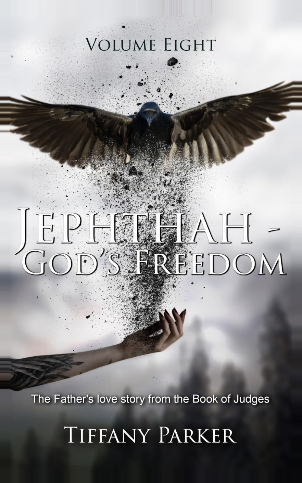 Jephthah, God's Freedom: The Judge Who Made a Vow God Never Required: 8 (Judged in Love)