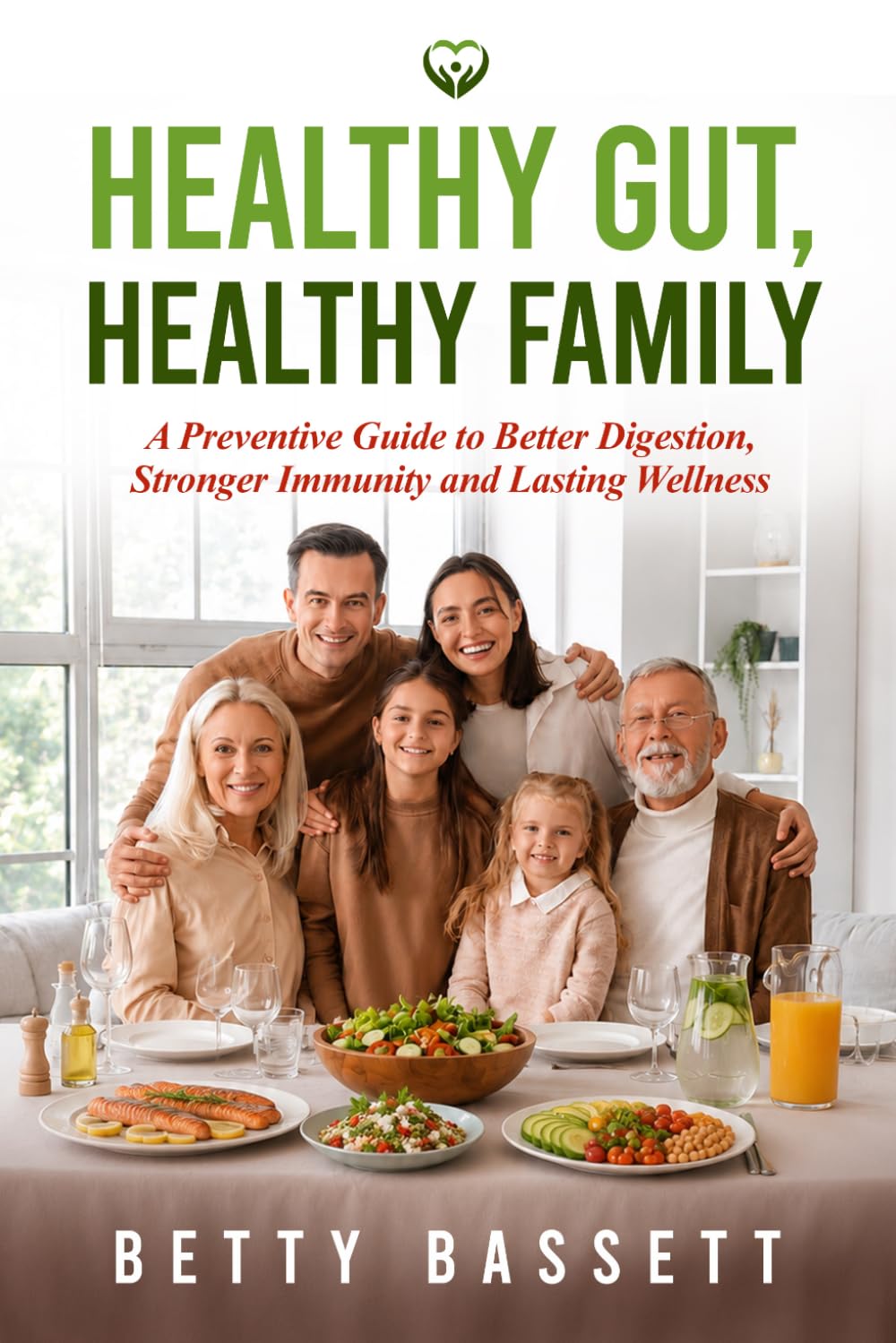 Healthy Gut, Healthy Family: A Preventive Guide to Better Digestion, Stronger Immunity, and Lasting Wellness