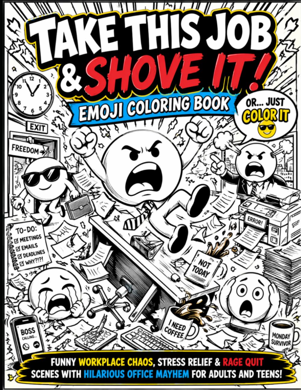 TAKE THIS JOB AND SHOVE IT! OR... JUST COLOR IT -EMOJI COLORING BOOK: FUNNY WORKPLACE CHAOS, STRESS RELIEF & RAGE QUIT SCENES WITH HILARIOUS OFFICE MAYHEM FOR ADULTS AND TEENS