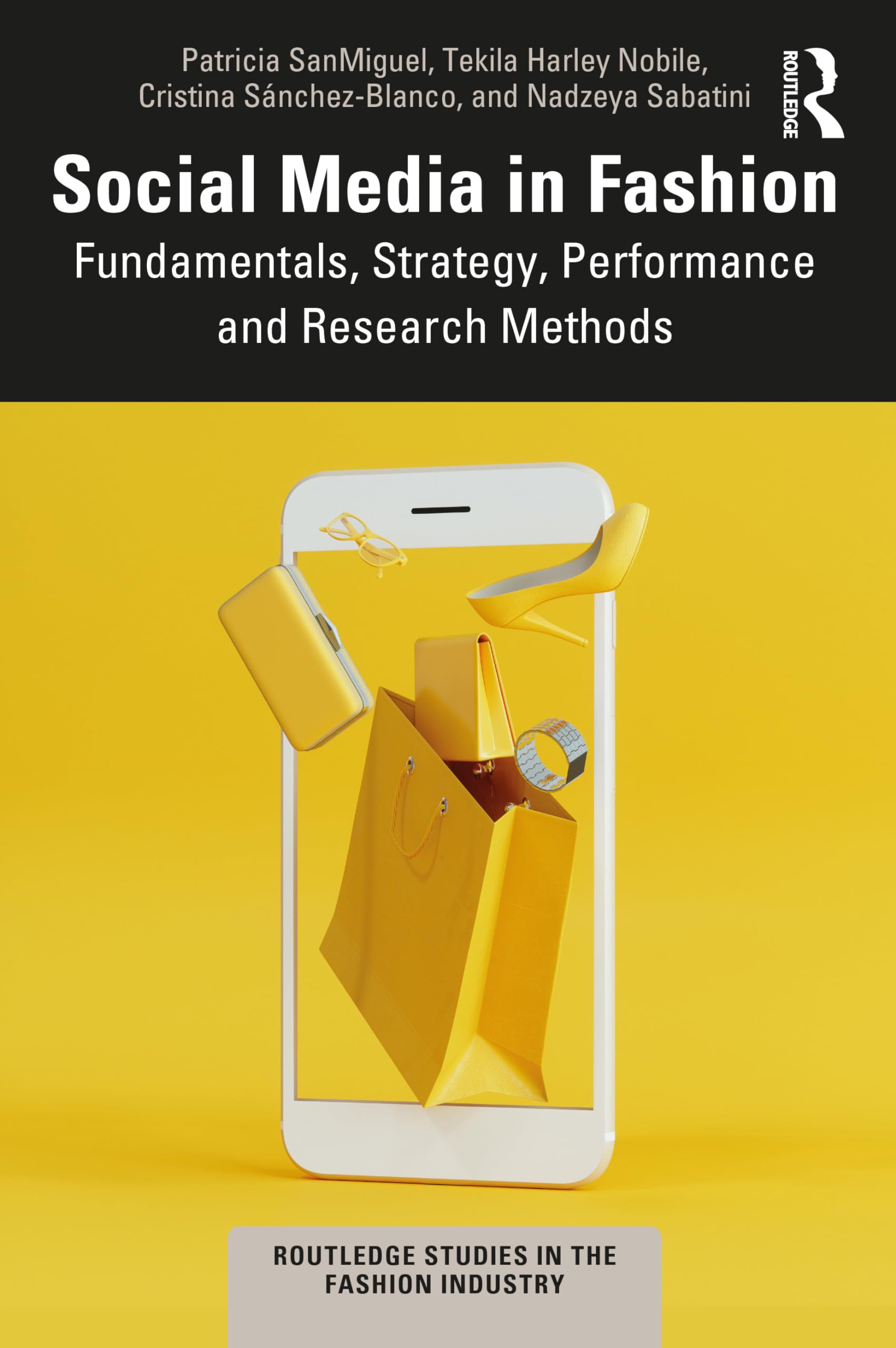 Social Media in the Fashion Industry: Fundamentals, Strategy and Research Methods (Routledge Studies in the Fashion Industry)