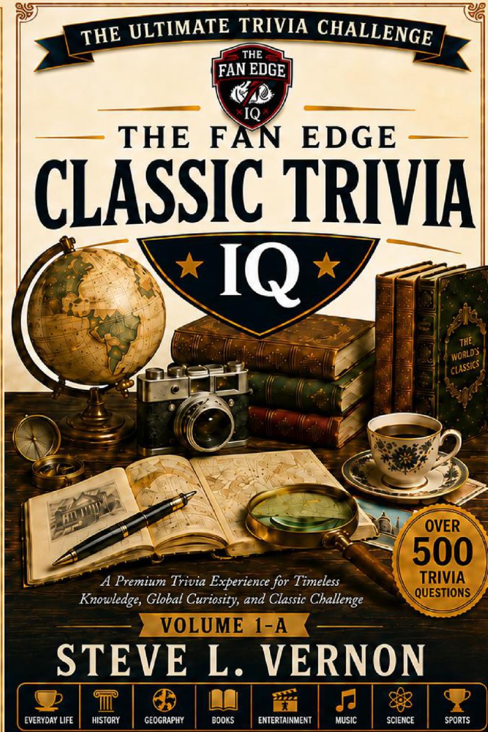 THE FAN EDGE CLASSIC TRIVIA IQ, VOLUME 1-A: A Premium Trivia Experience for Timeless Knowledge, Global Curiosity, and Classic Challenge (The Fan Edge IQ Series)