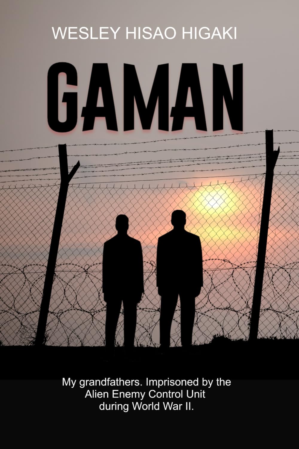 Gaman: My grandfathers. Imprisoned by the Alien Enemy Control Unit during World War II