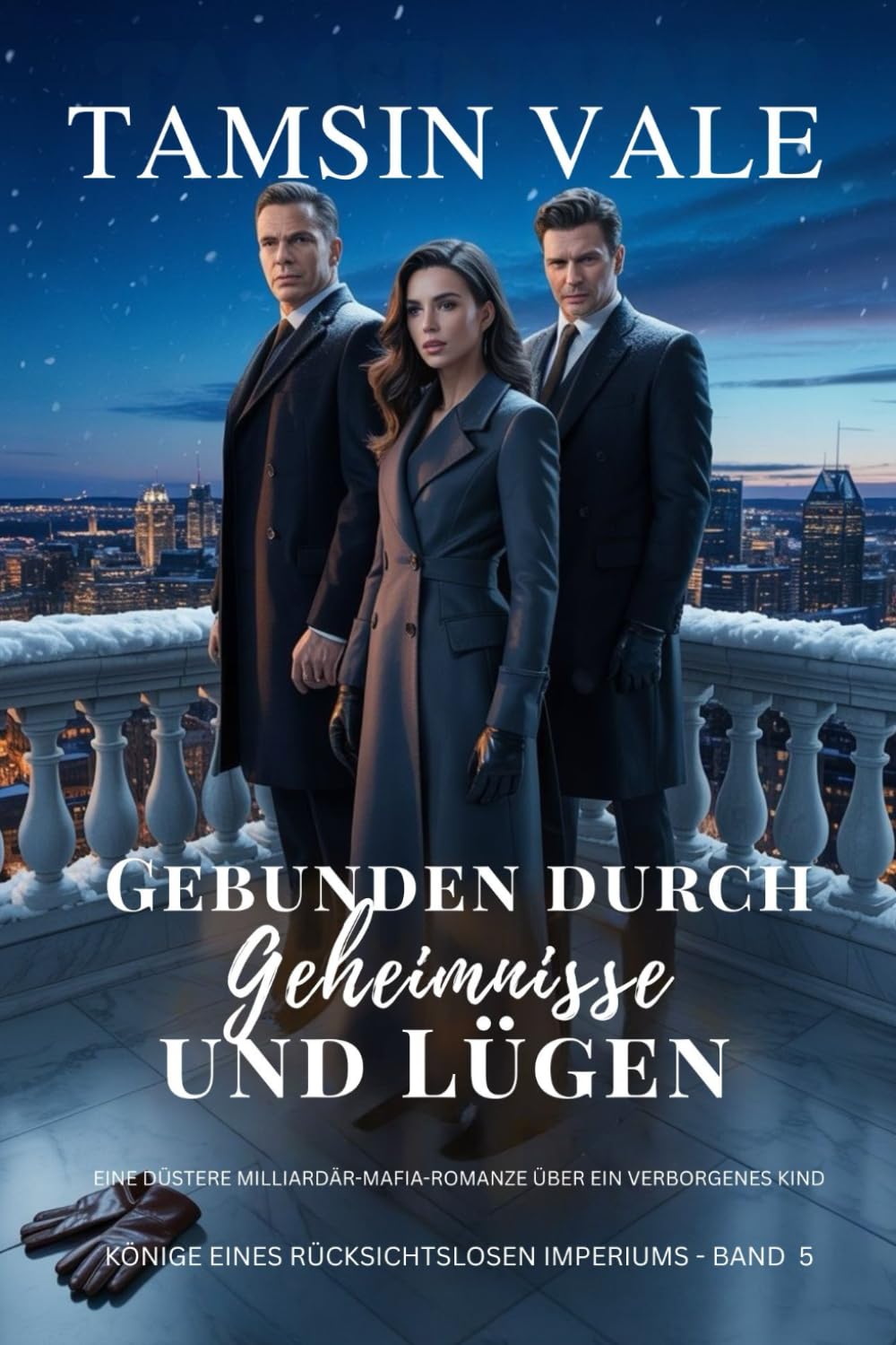 Gebunden durch Geheimnisse und Lügen: Eine düstere Milliardär-Mafia-Romanze über ein verborgenes Kind (könige eines rücksichtslosen imperiums: Eine düstere Milliardärs-Mafia-Romanzenreihe)