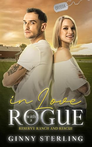In Love with a Rogue: A Forced Proximity/ Enemies-to-Lovers Romance (Reserve Ranch and Rescue)