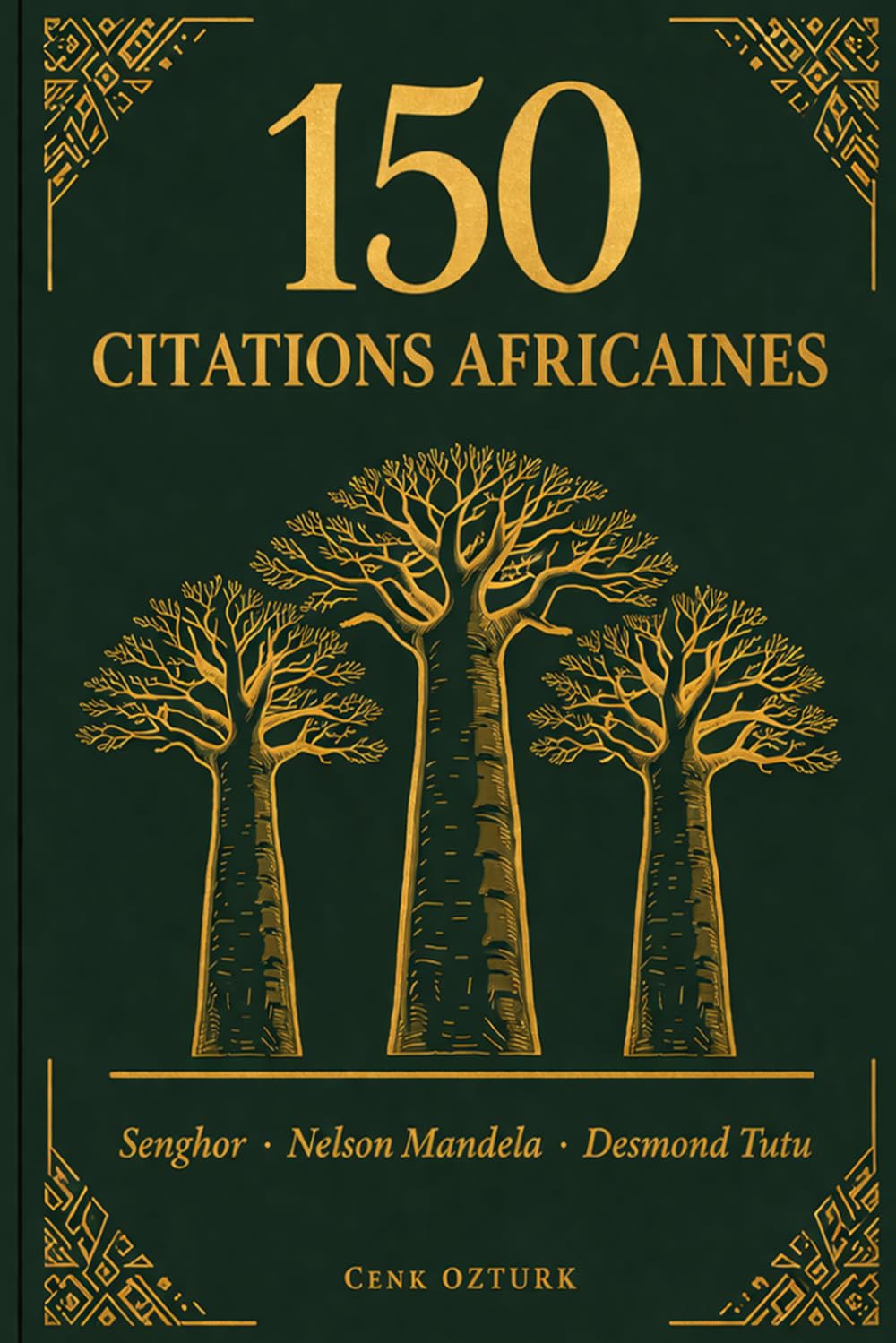 150 Citations Africaines: Les meilleures citations de Senghor, Nelson Mandela et Desmond Tutu (Sagesses du Monde)