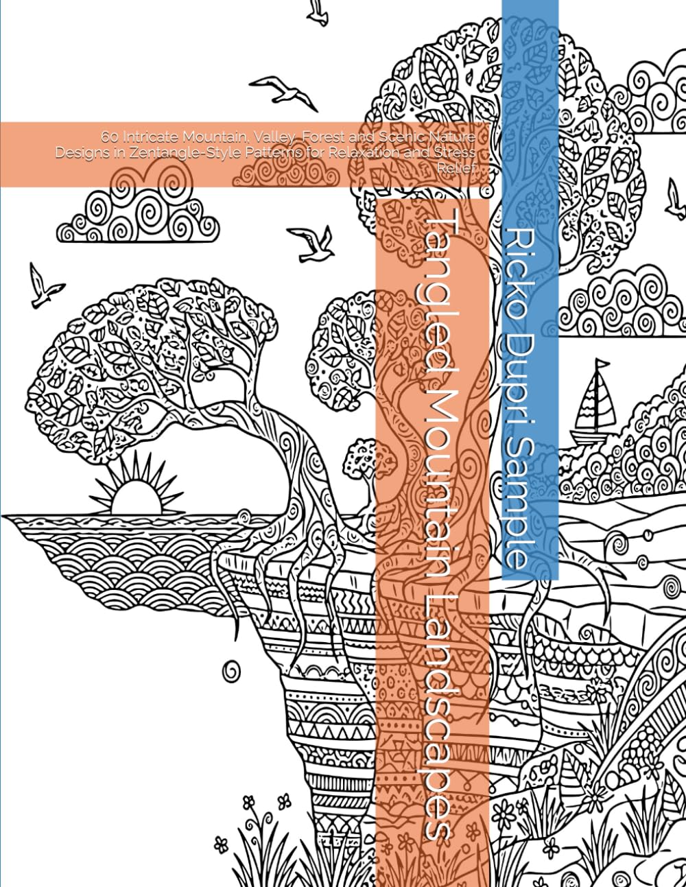 Tangled Mountain Landscapes: 60 Intricate Mountain, Valley, Forest and Scenic Nature Designs in Zentangle-Style Patterns for Relaxation and Stress Relief