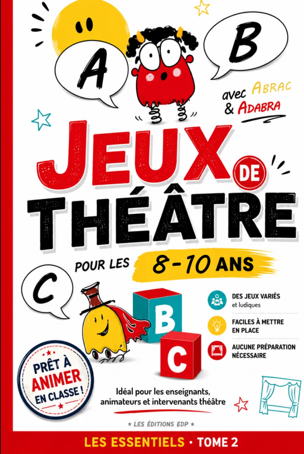 JEUX DE THÉÂTRE ENFANTS: 20 jeux de théâtre pour enfants : exercices d’improvisation, expression orale, confiance en soi et ateliers théâtre prêts à ... (SCÈNE JEUNESSE – Premiers Rôles (8–10 ans))