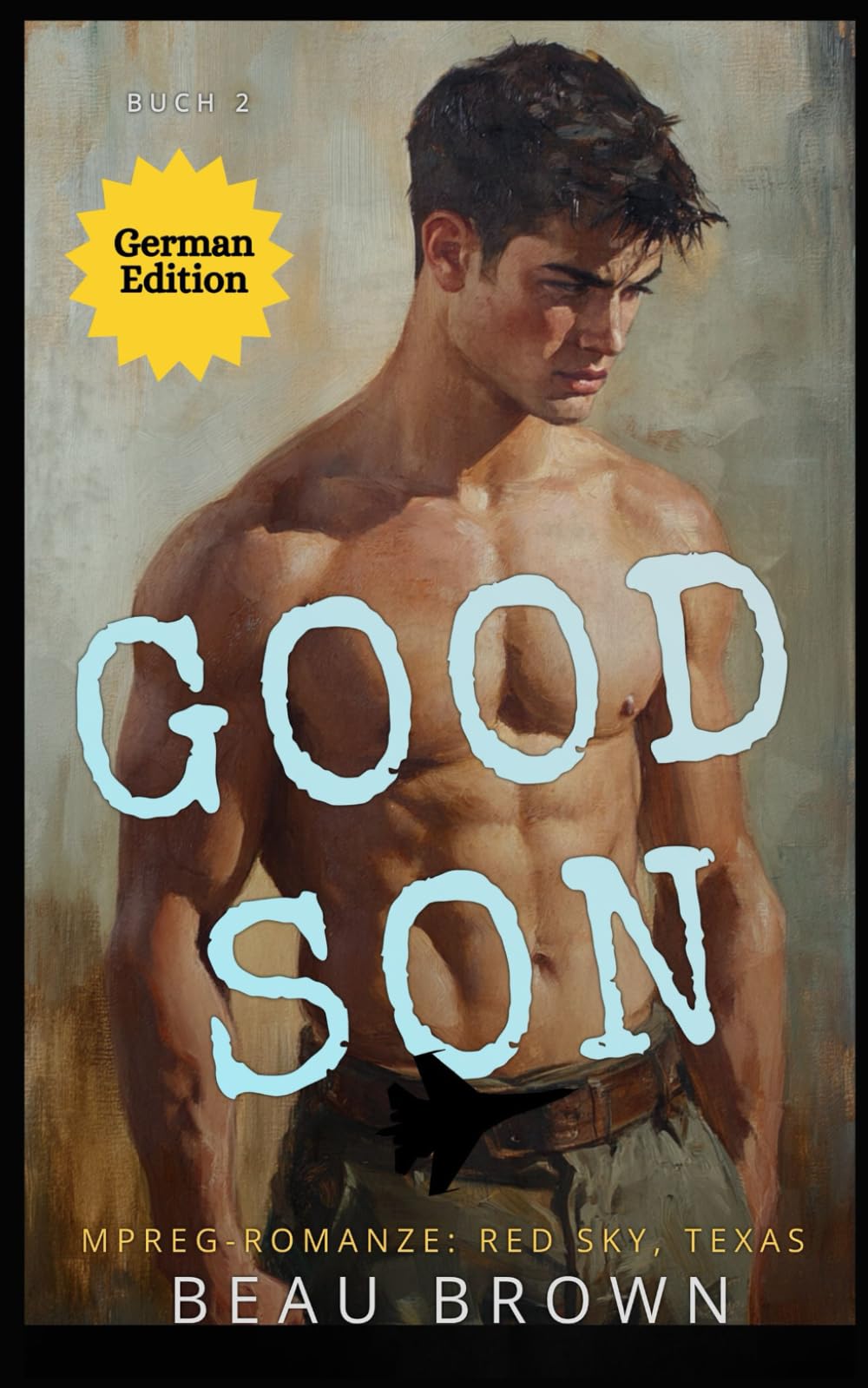 Good Son: Mpreg-Romanze (Mpreg-Romanze: GERMAN Red Sky, Texas)