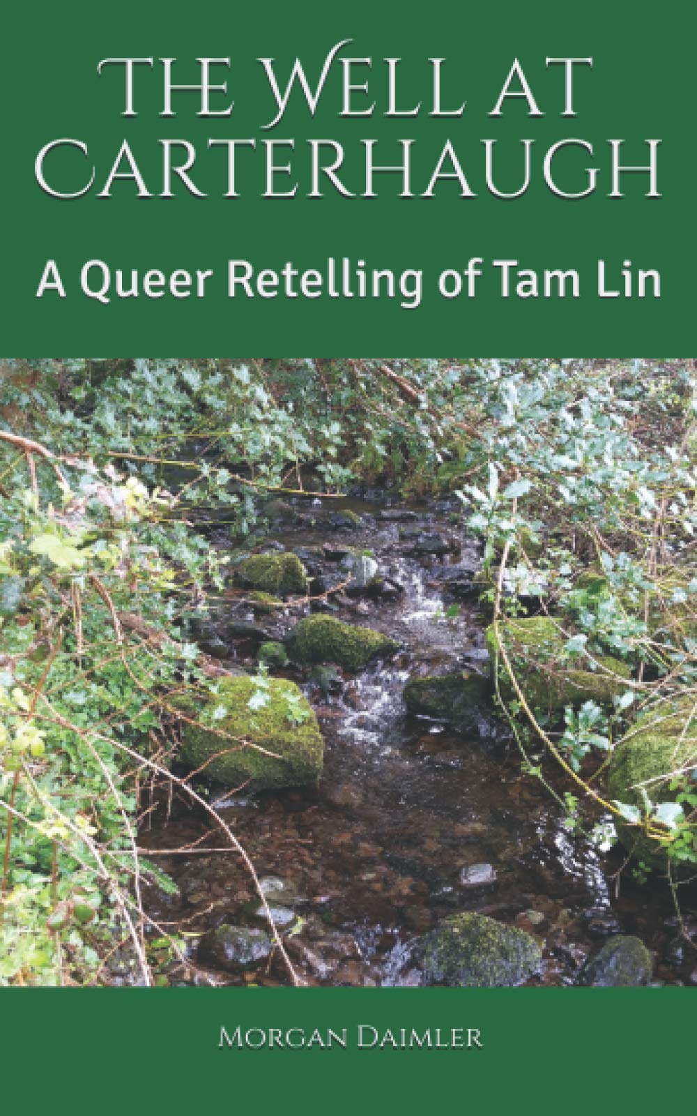 The Well at Carterhaugh: A Queer Retelling of Tam Lin (Queering Fairy)