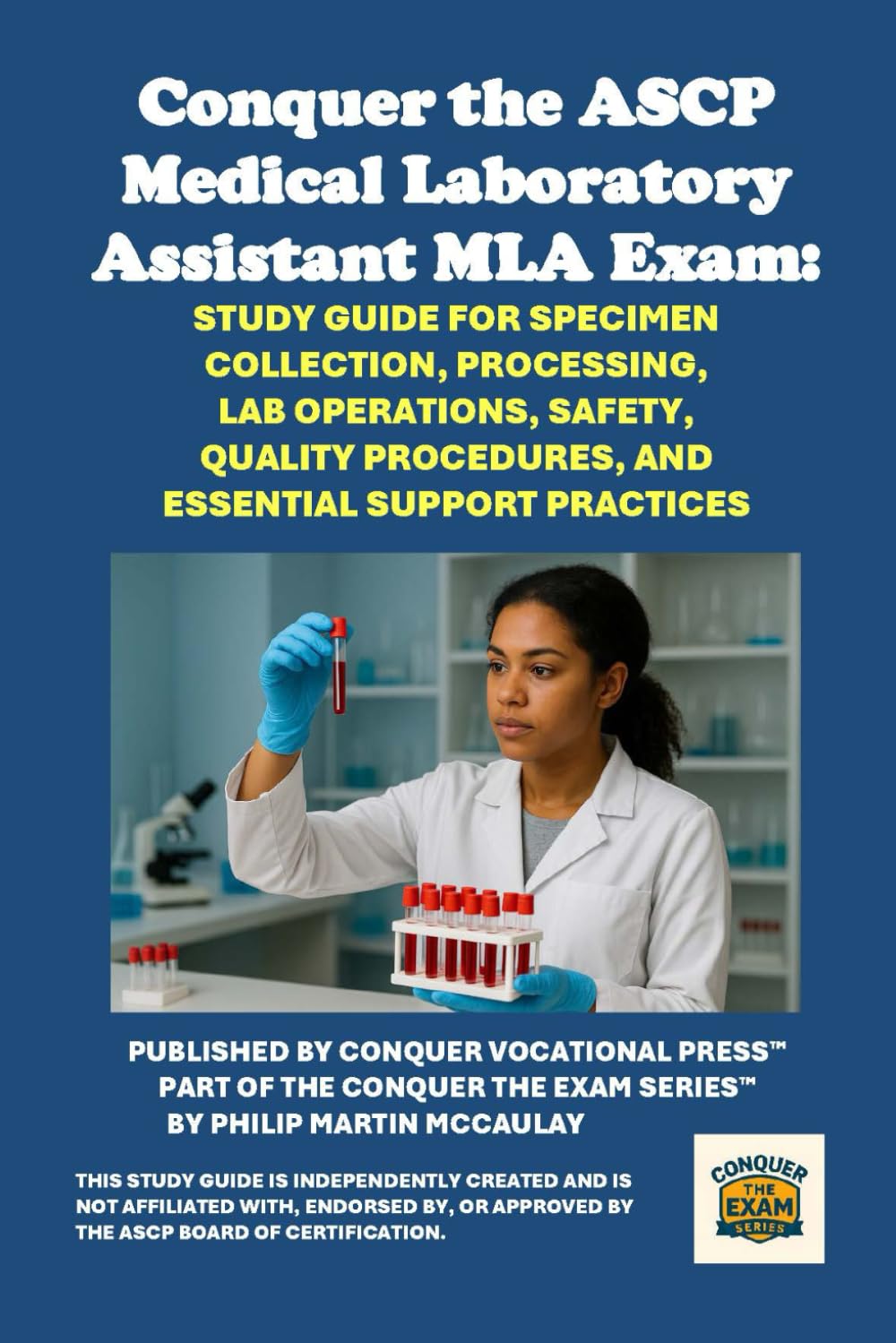 Conquer the ASCP Medical Laboratory Assistant MLA Exam: Study Guide for Specimen Collection, Processing, Lab Operations, Safety, Quality Procedures, and Essential Support Practices (Healthcare Exams)