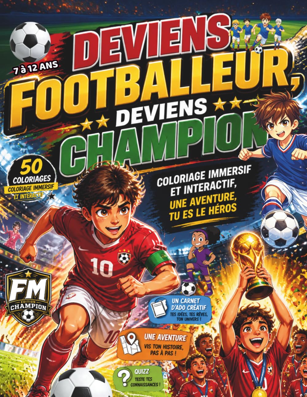 DEVIENS FOOTBALEUR , DEVIENS CHAMPION: Coloriage immersif et interactif , quizz , une aventure dont tu es le héros .