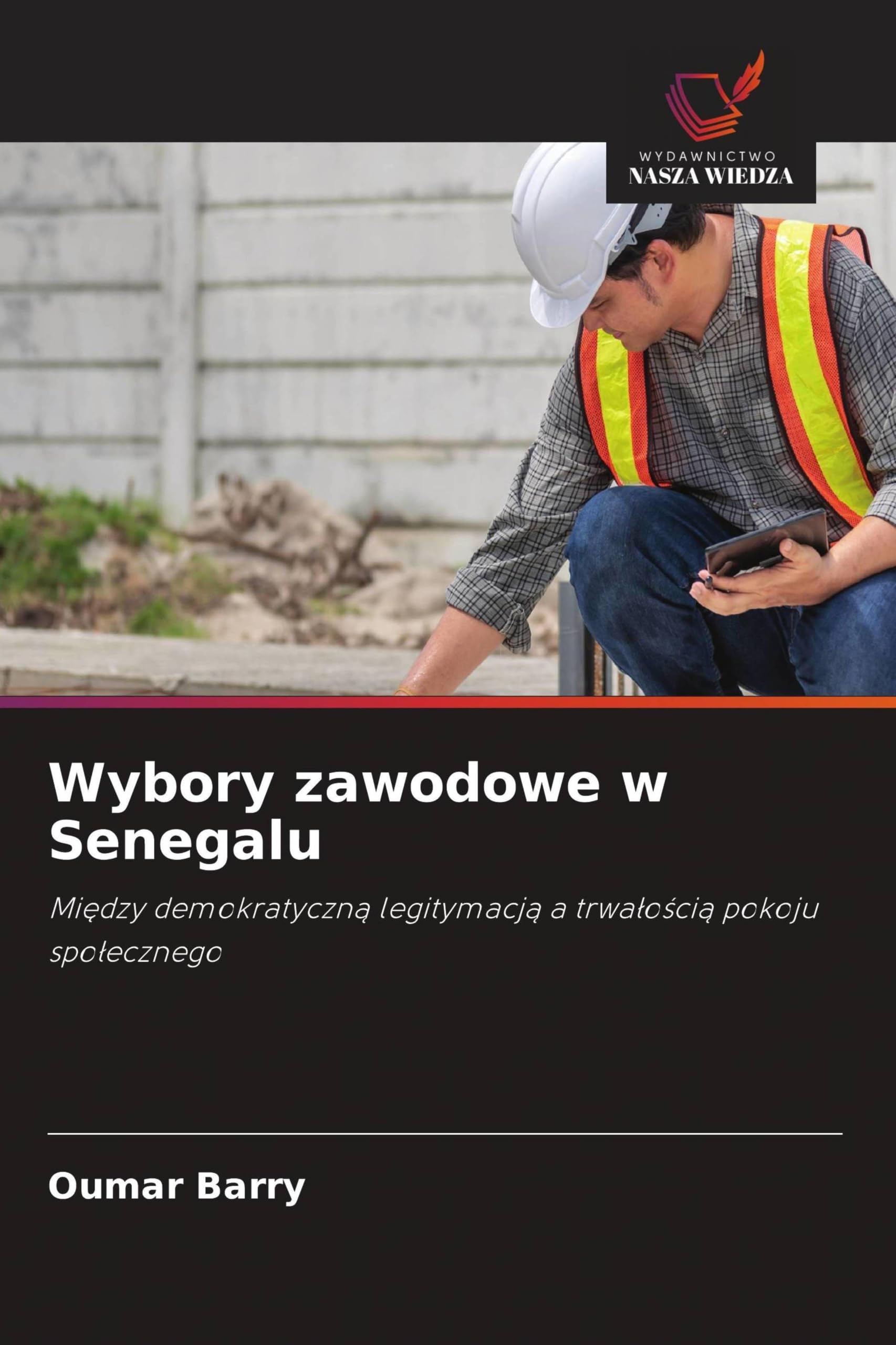 Wybory zawodowe w Senegalu: Mi¿dzy demokratyczn¿ legitymacj¿ a trwa¿o¿ci¿ pokoju spo¿ecznego