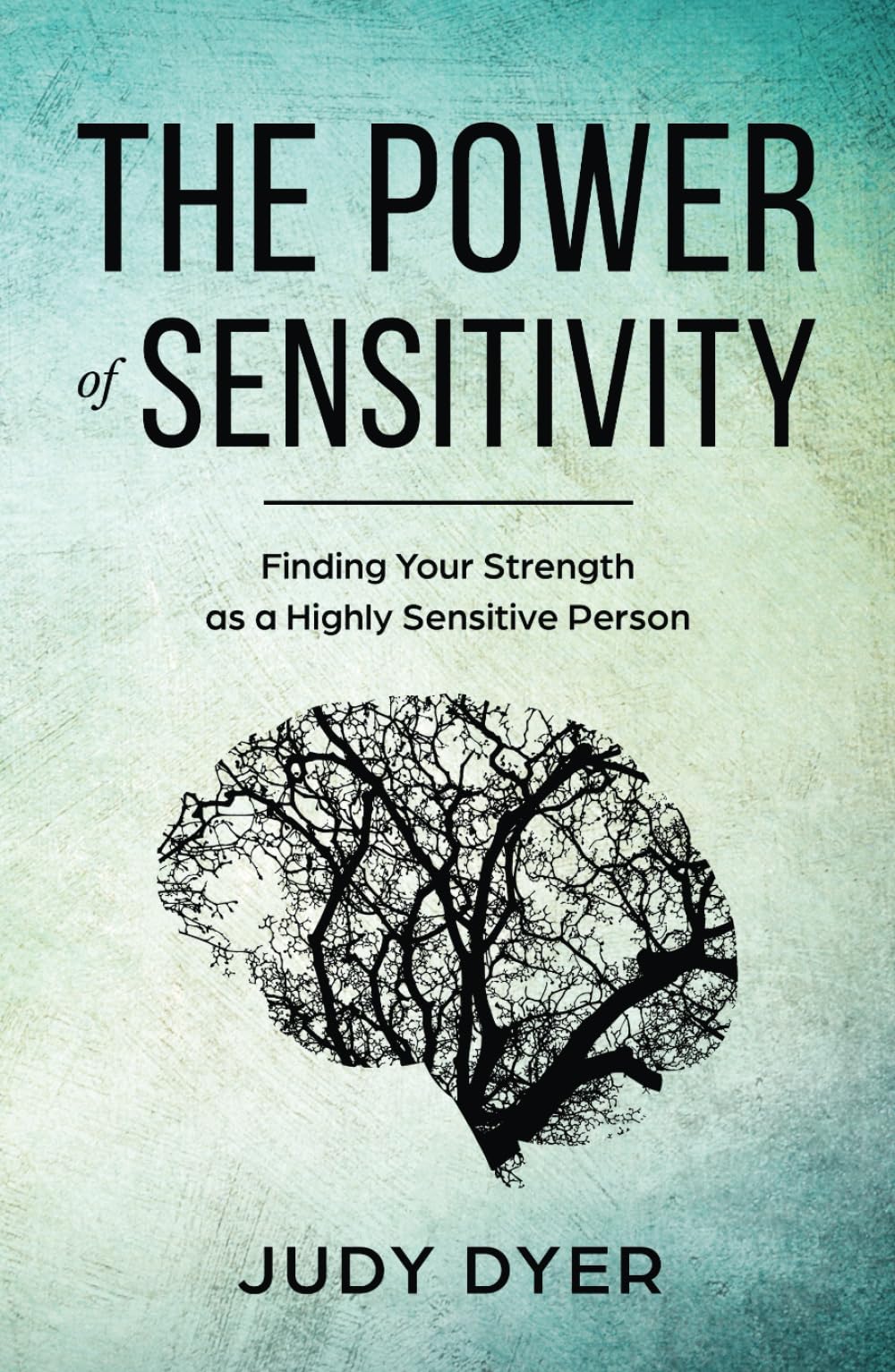 The Power of Sensitivity: Finding Your Strength as a Highly Sensitive Person (The Highly Sensitive Series)