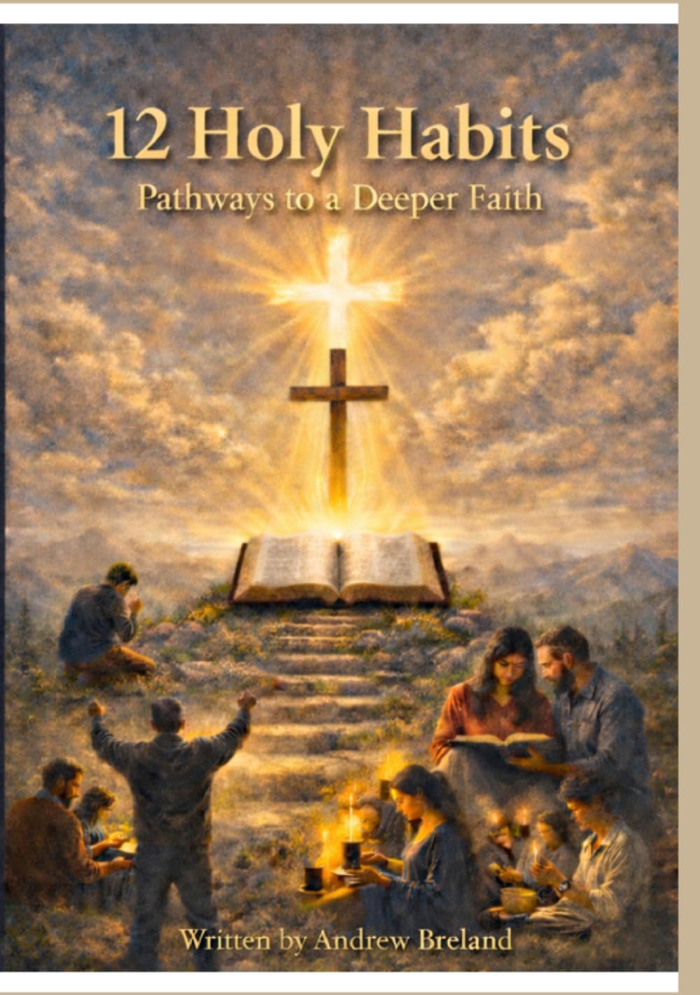 12 Holy Habits: Cultivating a Life of Faithful Devotion