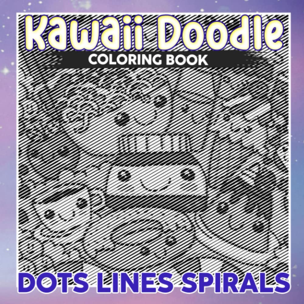 Kawaii Doodle Dots Lines Spirals Coloring Book: Collecting Cute Things Spiral Book Drawing Pages | For Kids, Childs or Lovers | Gag Gifts | Christmas Gifts | Birthday | To Stress Relief