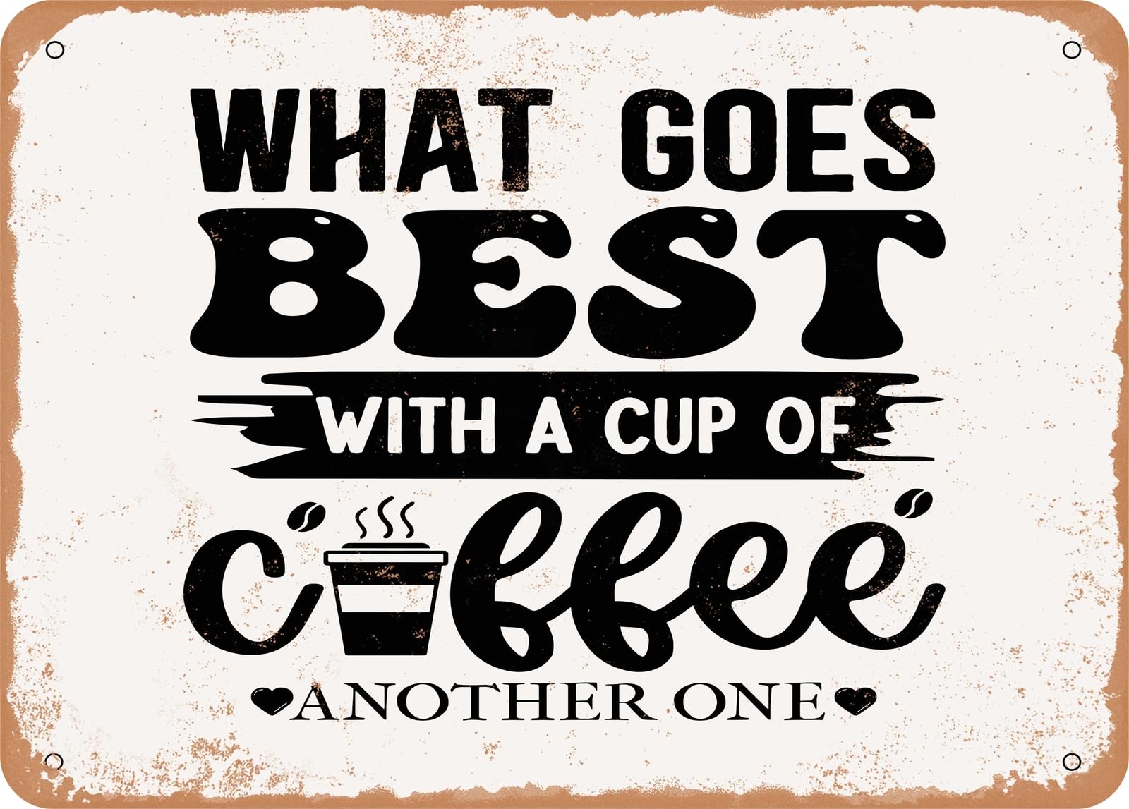 Miaomansenstore Metal What Goes Best With A Cup Of Coffee Another One - Vintage Look Sign Home Decor