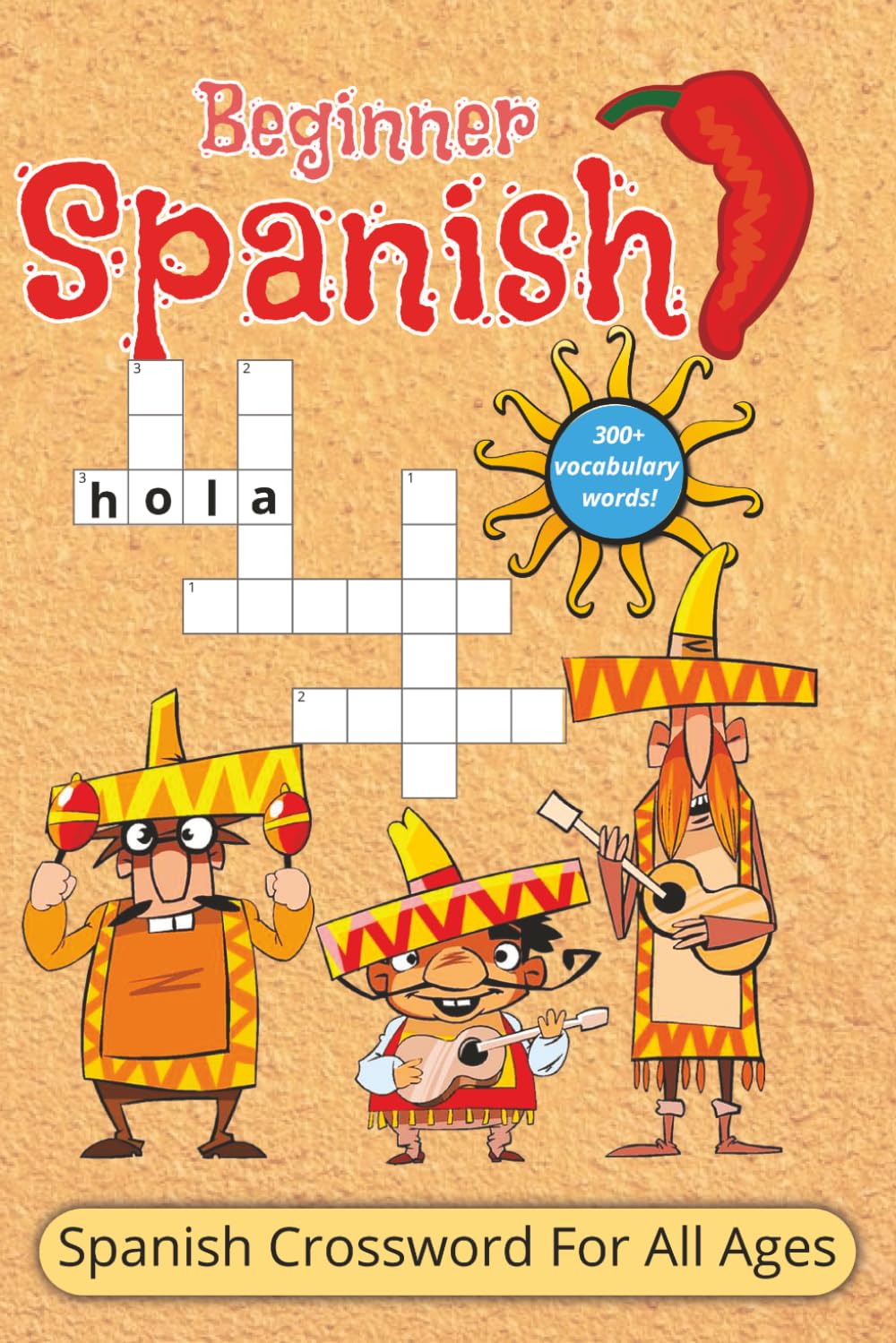 Beginner Spanish Crossword Puzzle: Crossword puzzles For All Ages With Beginners Spanish Vocabulary Words | 6x9 inches, 104 pages | 300+ Words... Educational And Useful