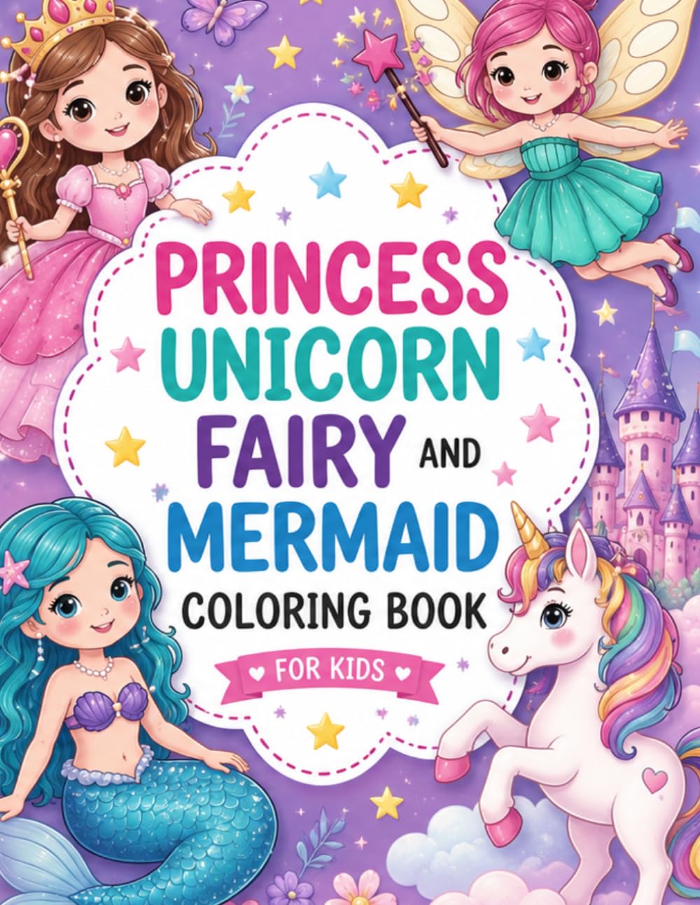 PRINCESS UNICORN FAIRY AND MERMAID COLORING BOOK FOR KIDS