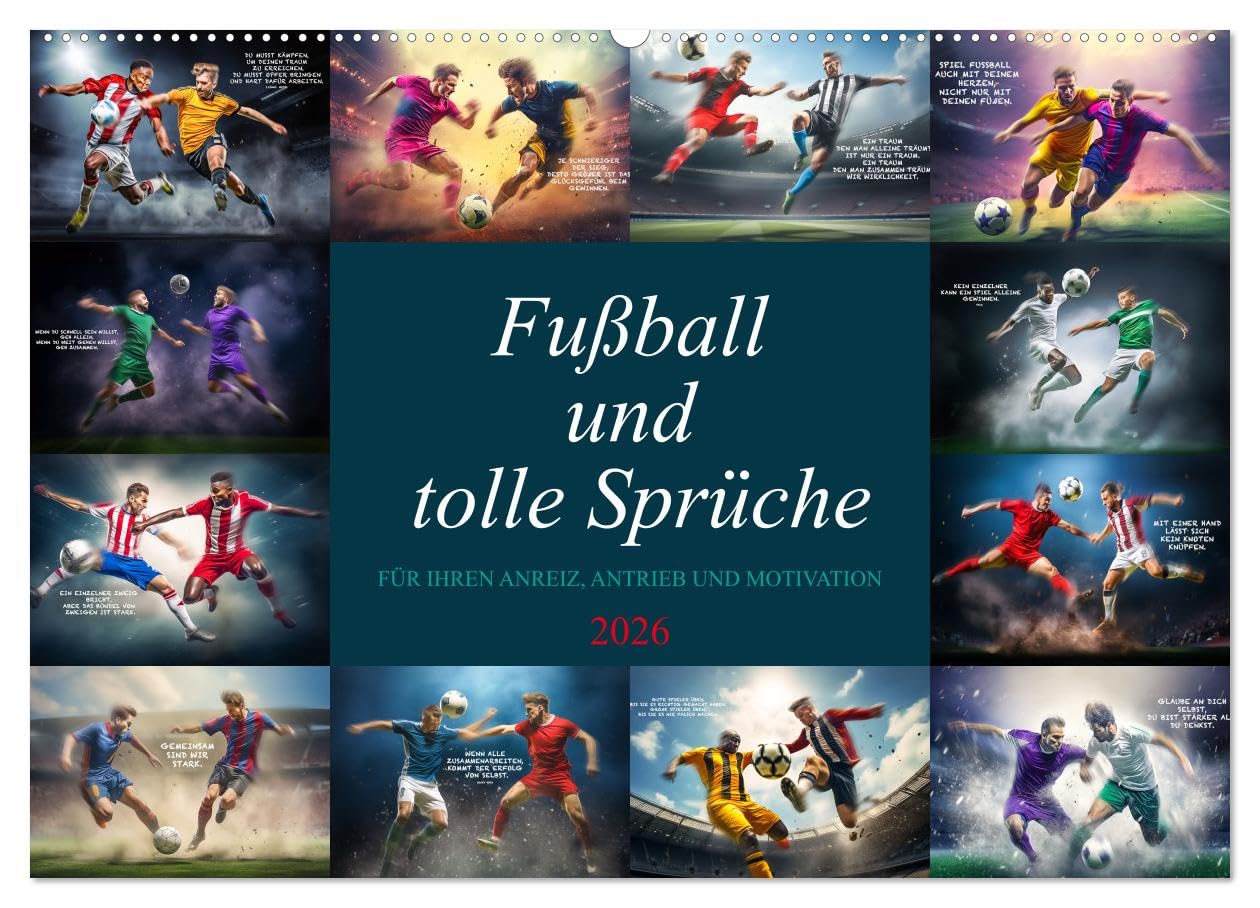 Fußball und tolle Sprüche (Wandkalender 2026 DIN A2 quer), CALVENDO Monatskalender: Das ist er, der ultimative farbenprächtige Fußballkalender mit ... zum Ansporn, Anreiz und zur Motivation.