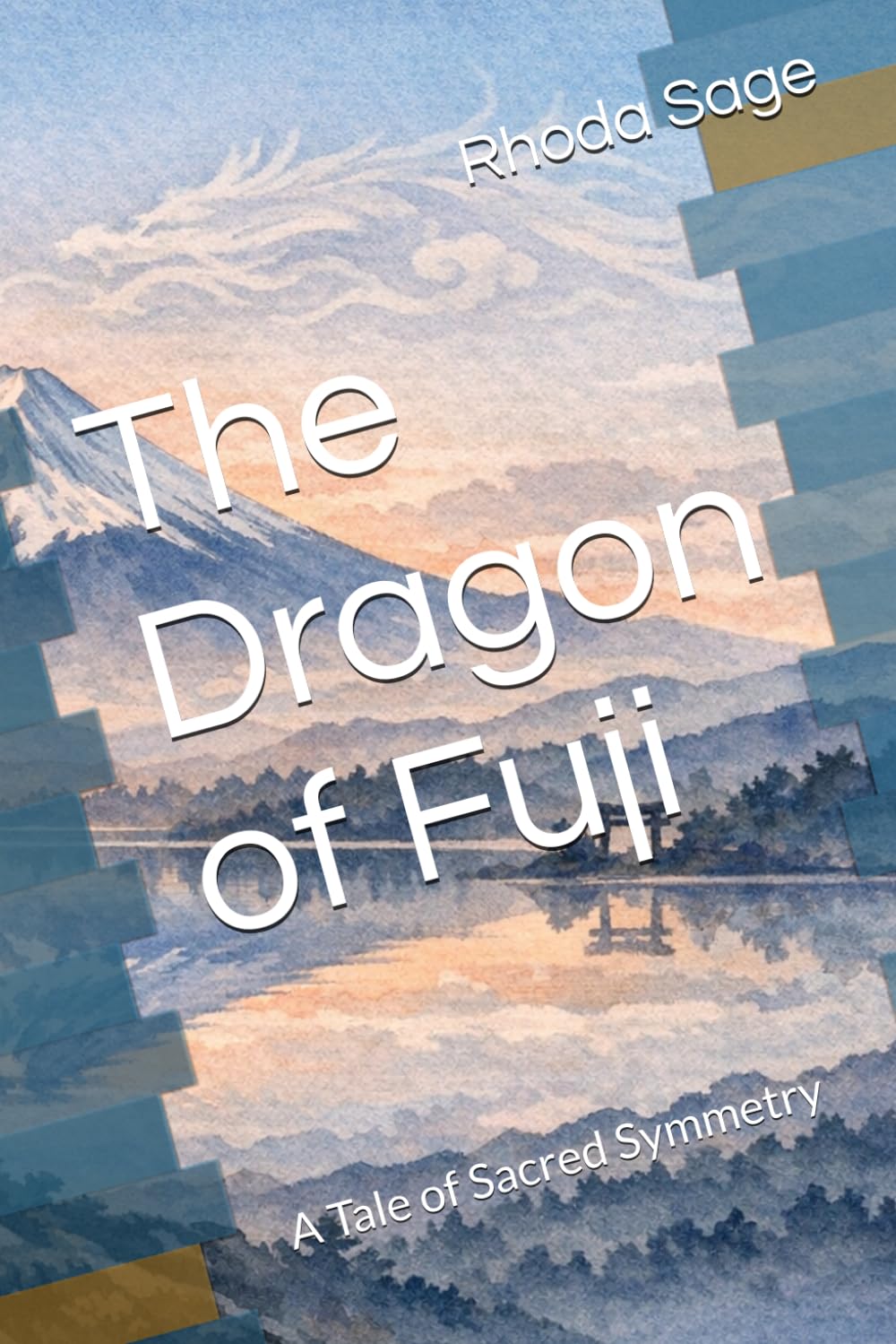 The Dragon of Fuji: A Tale of Sacred Symmetry (The Dragon Path)