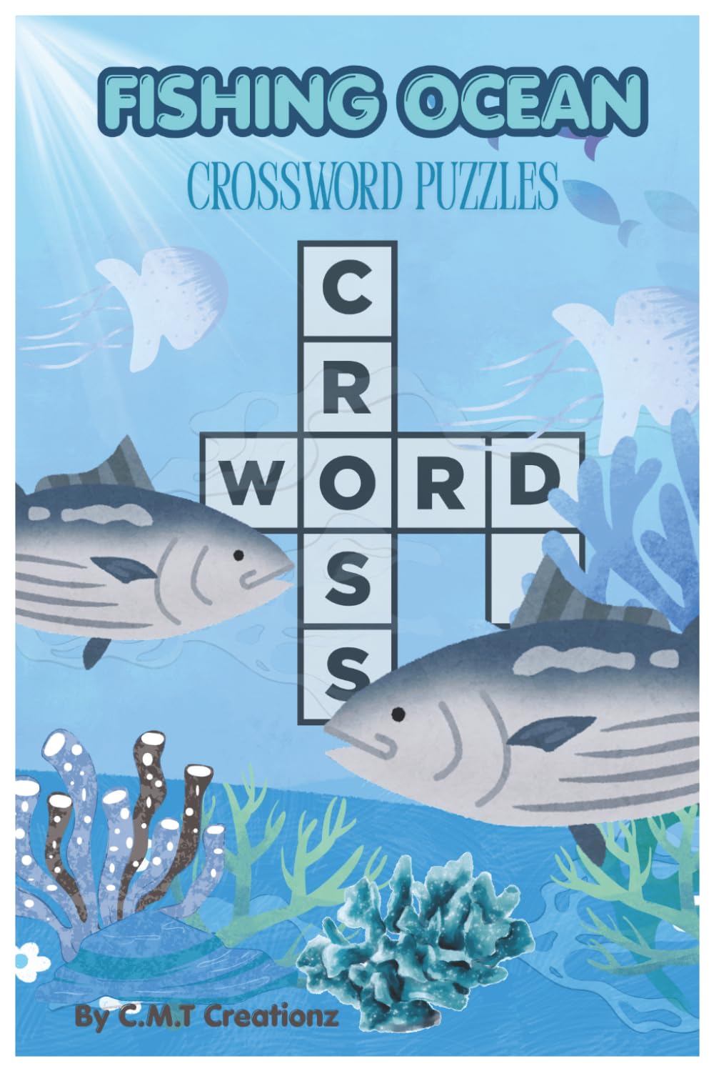 Fishing Ocean CROSSWORD PUZZLES: Crossword Puzzles with Easy to Read Print about Fishing,Ocean and More | 6x9 inches, 120 pages | 50+ Puzzles... Vacations, Holidays and Relaxation
