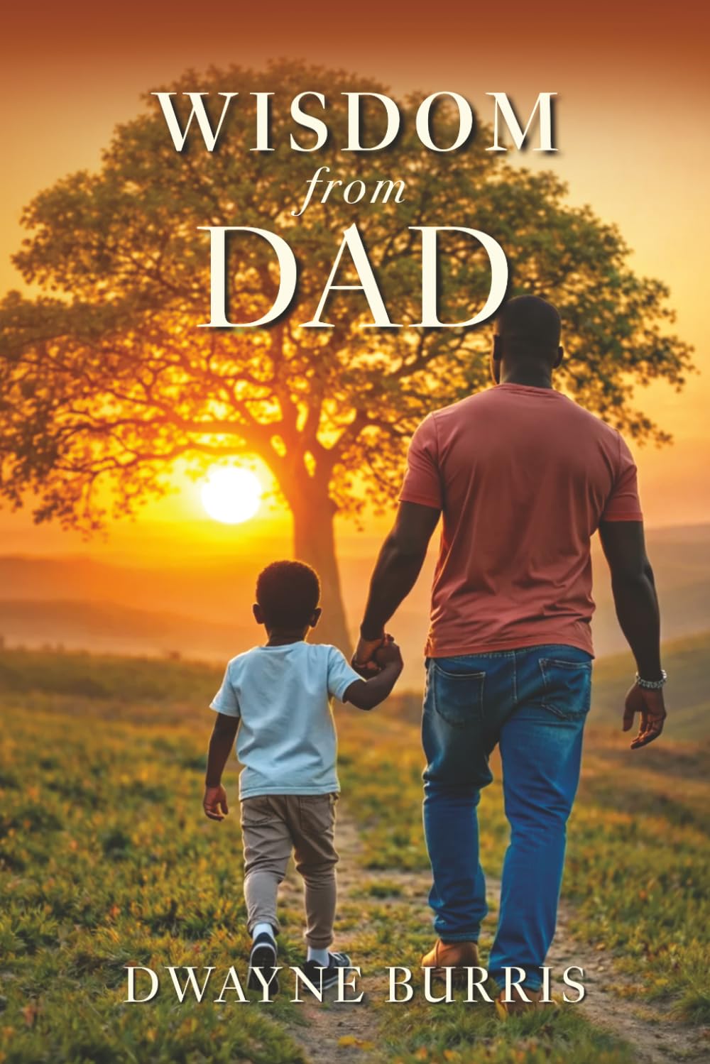 Wisdom From Dad: A Father's Legacy of Faith