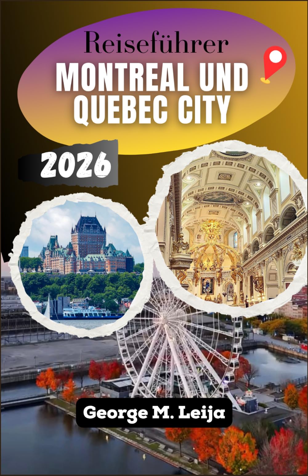 Reiseführer Montreal und Quebec City 2026: Ihr Zwei-Städte-Planer für die Altstadt von Montreal, die Stadtmauer von Québec, Poutine und Bagels sowie das Grand-PrixWochenende.