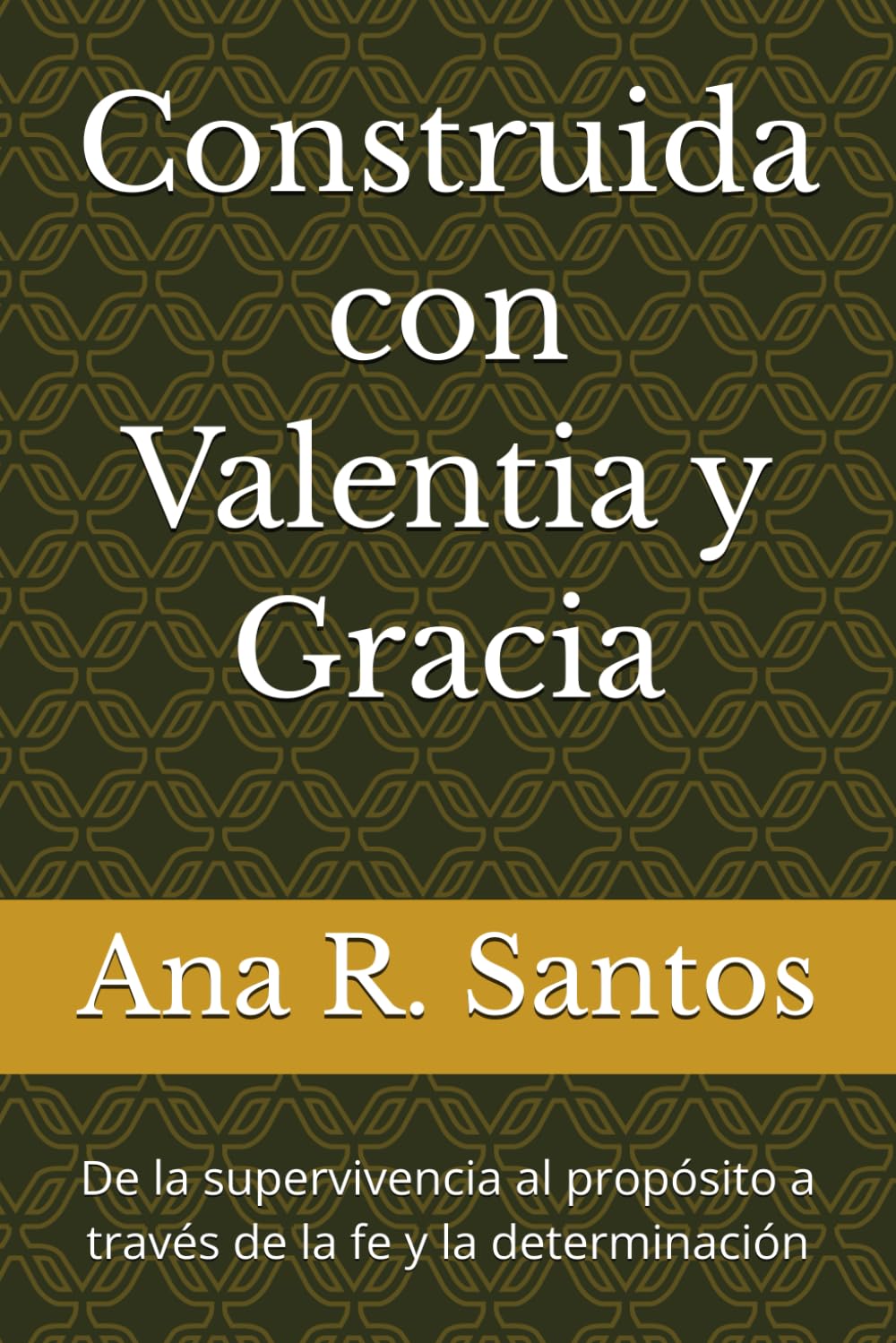 Construida con Valentia y Gracia: De la supervivencia al propósito a través de la fe y la determinación