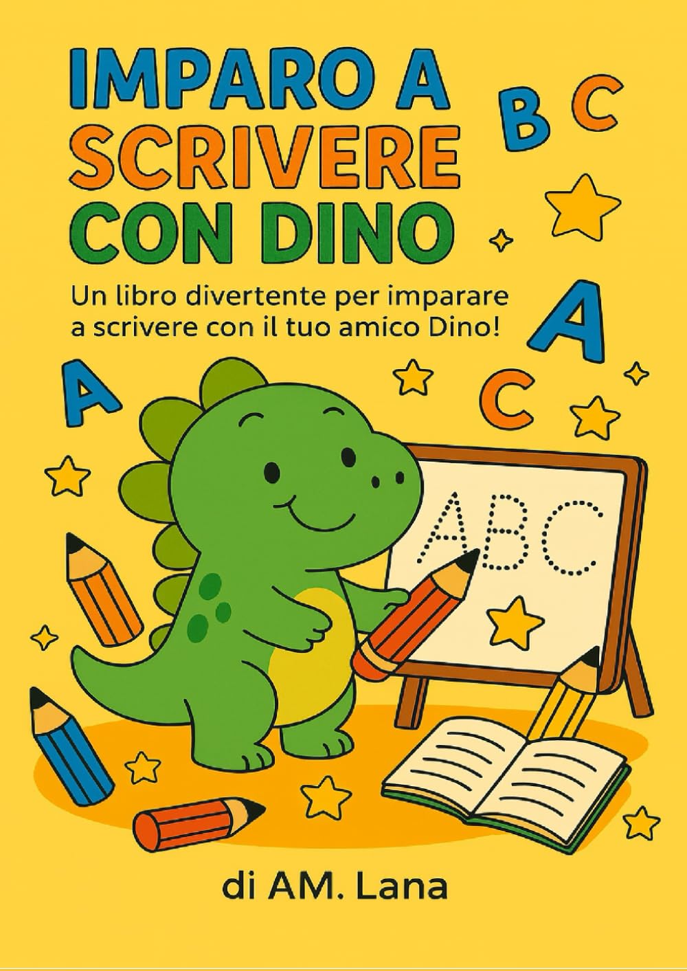 Imparo a scrivere con Dino - Traccia, colora e impara le lettere!: Dino, il piccolo esploratore dell’alfabeto! (Imparare con Dino)